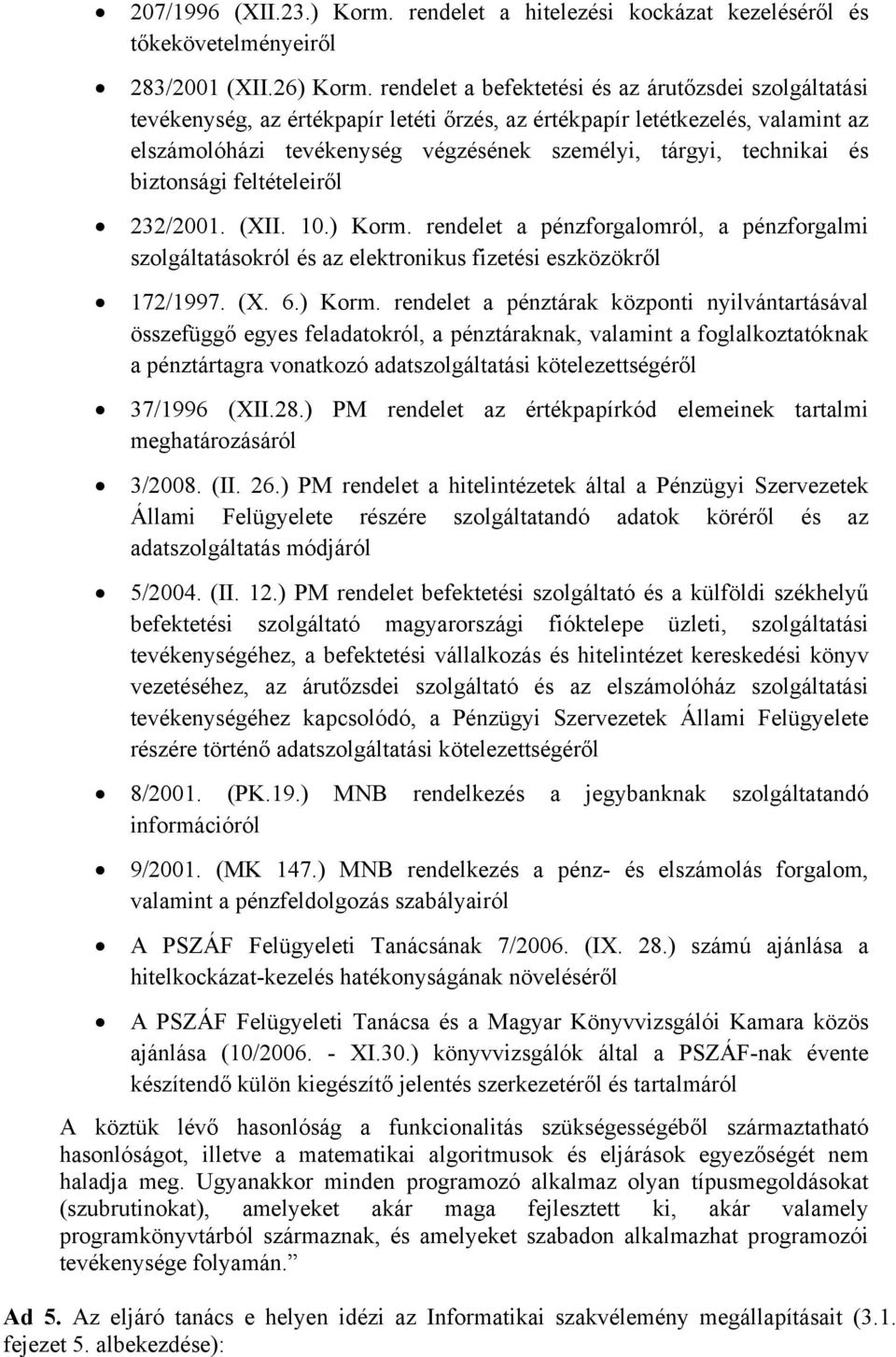 és biztonsági feltételeiről 232/2001. (XII. 10.) Korm.