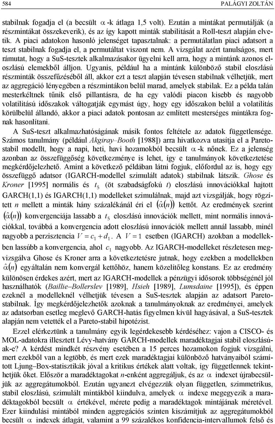 A vizgála azé anulágo, me ámua, hogy a SuS-ezek alkalmazáako ügyelni kell aa, hogy a minánk azono elozláú elemekből álljon.