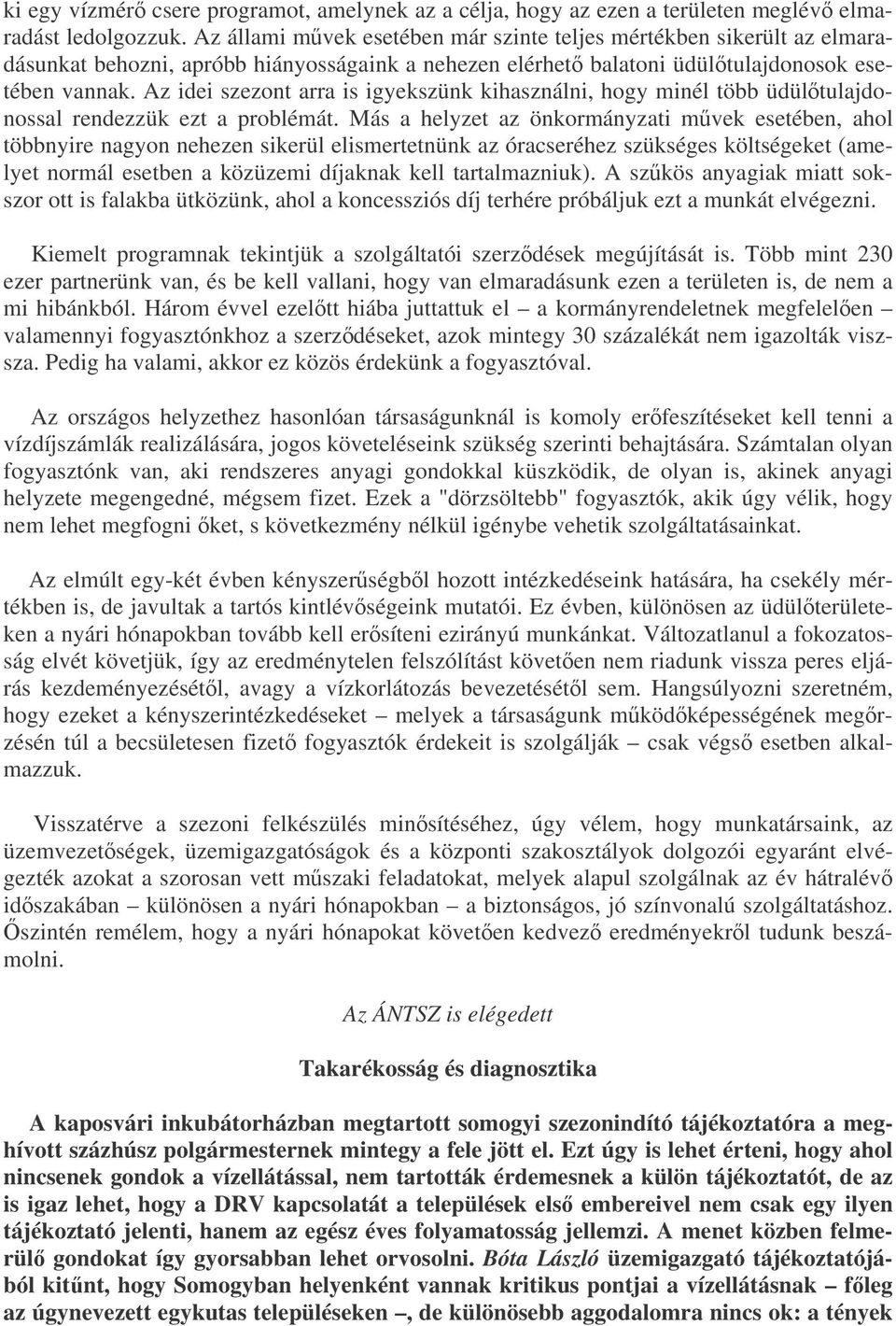 Az idei szezont arra is igyekszünk kihasználni, hogy minél több üdültulajdonossal rendezzük ezt a problémát.