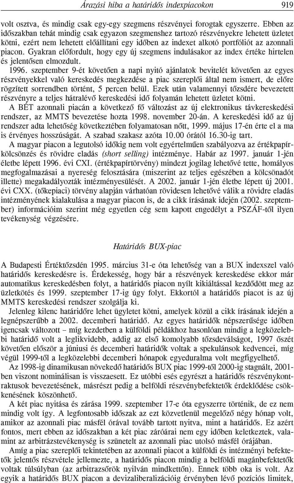 Gyakran elõfordult, hogy egy új szegmens indulásakor az index értéke hirtelen és jelentõsen elmozdult. 1996.