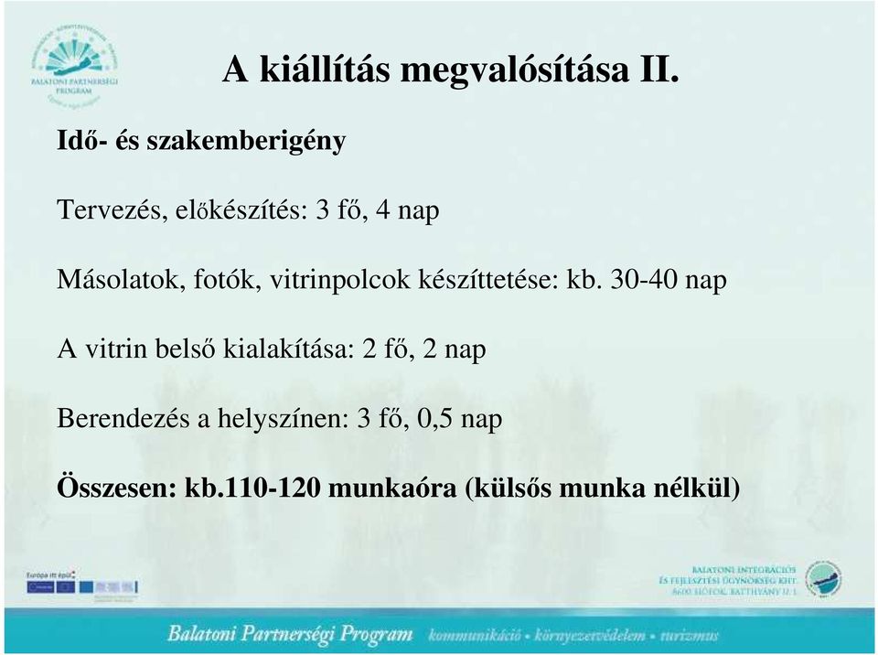 fotók, vitrinpolcok készíttetése: kb.