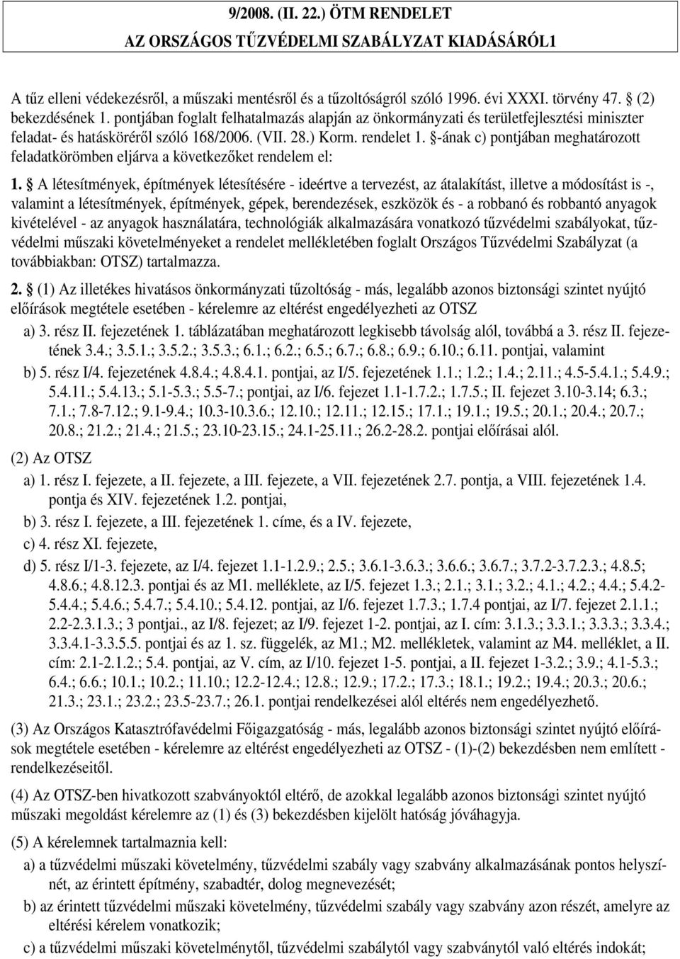 -ának c) pontjában meghatározott feladatkörömben eljárva a következőket rendelem el: 1.