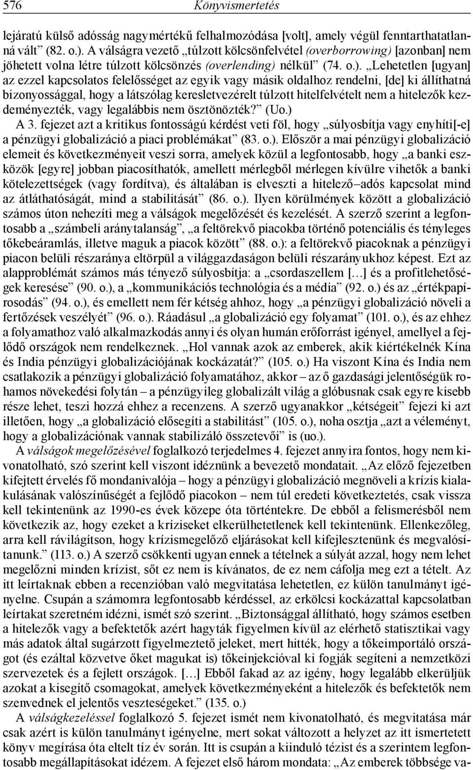 [azonban] nem jöhetett volna létre túlzott kölcsönzés (overlending) 