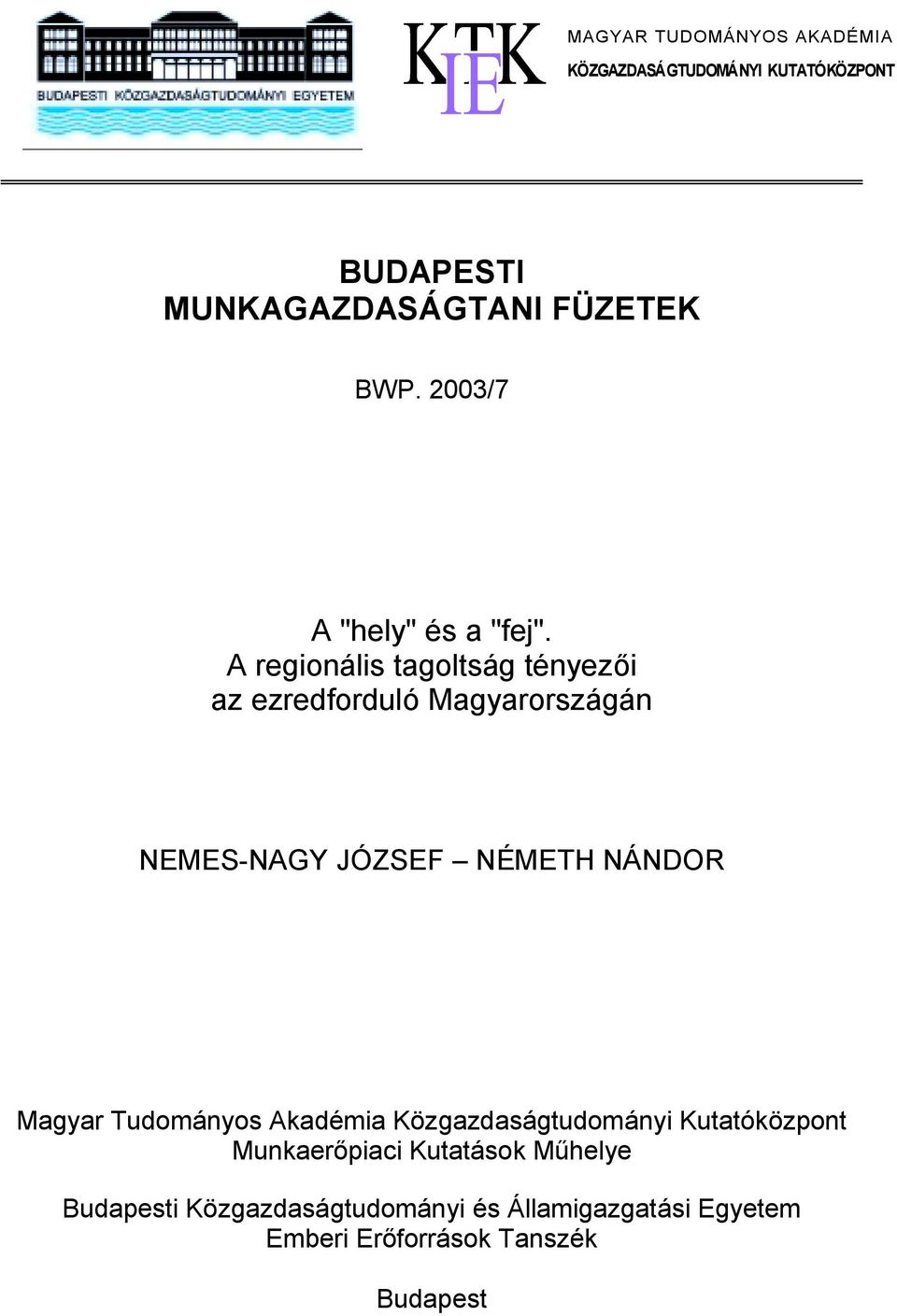 A regionális tagoltság tényezői az ezredforduló Magyarországán NEMES-NAGY JÓZSEF NÉMETH NÁNDOR Magyar