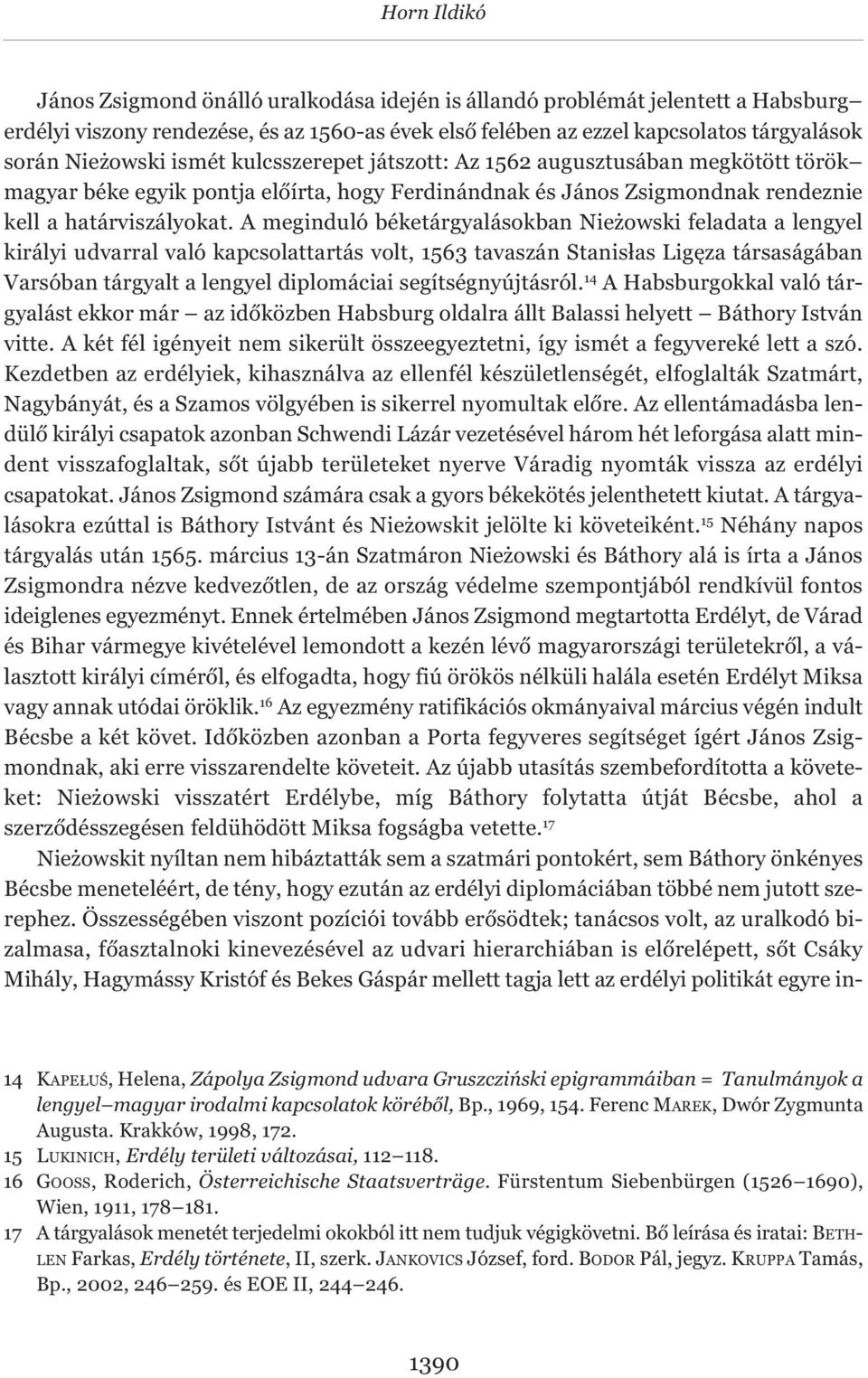 A meginduló béketárgyalásokban Nieżowski feladata a lengyel királyi udvarral való kapcsolattartás volt, 1563 tavaszán Stanisłas Ligęza társaságában Varsóban tárgyalt a lengyel diplomáciai