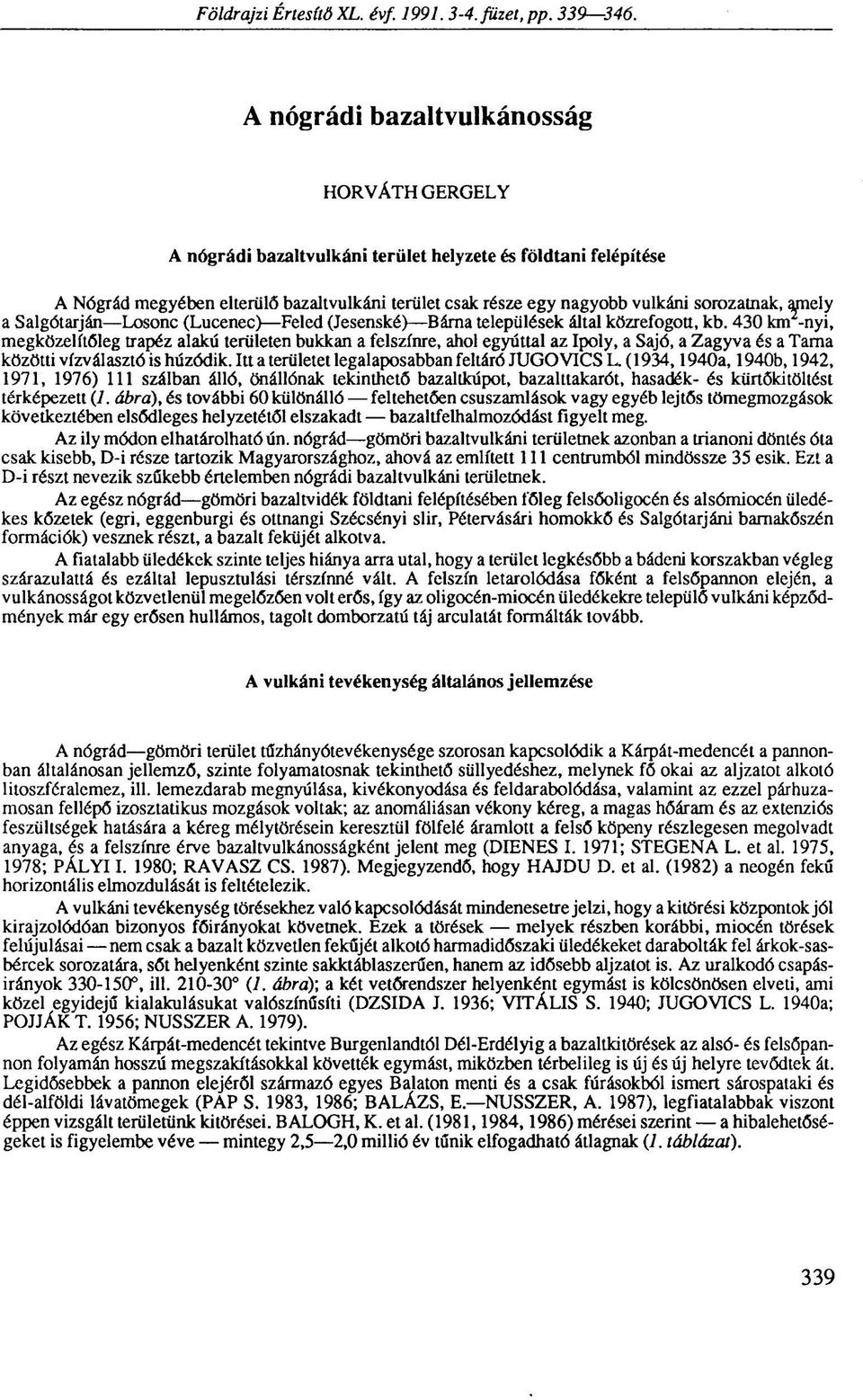 amely a Salgótarján Losonc (Lucenec) Feled (Jesenské) Bárna települések által közrefogott, kb.