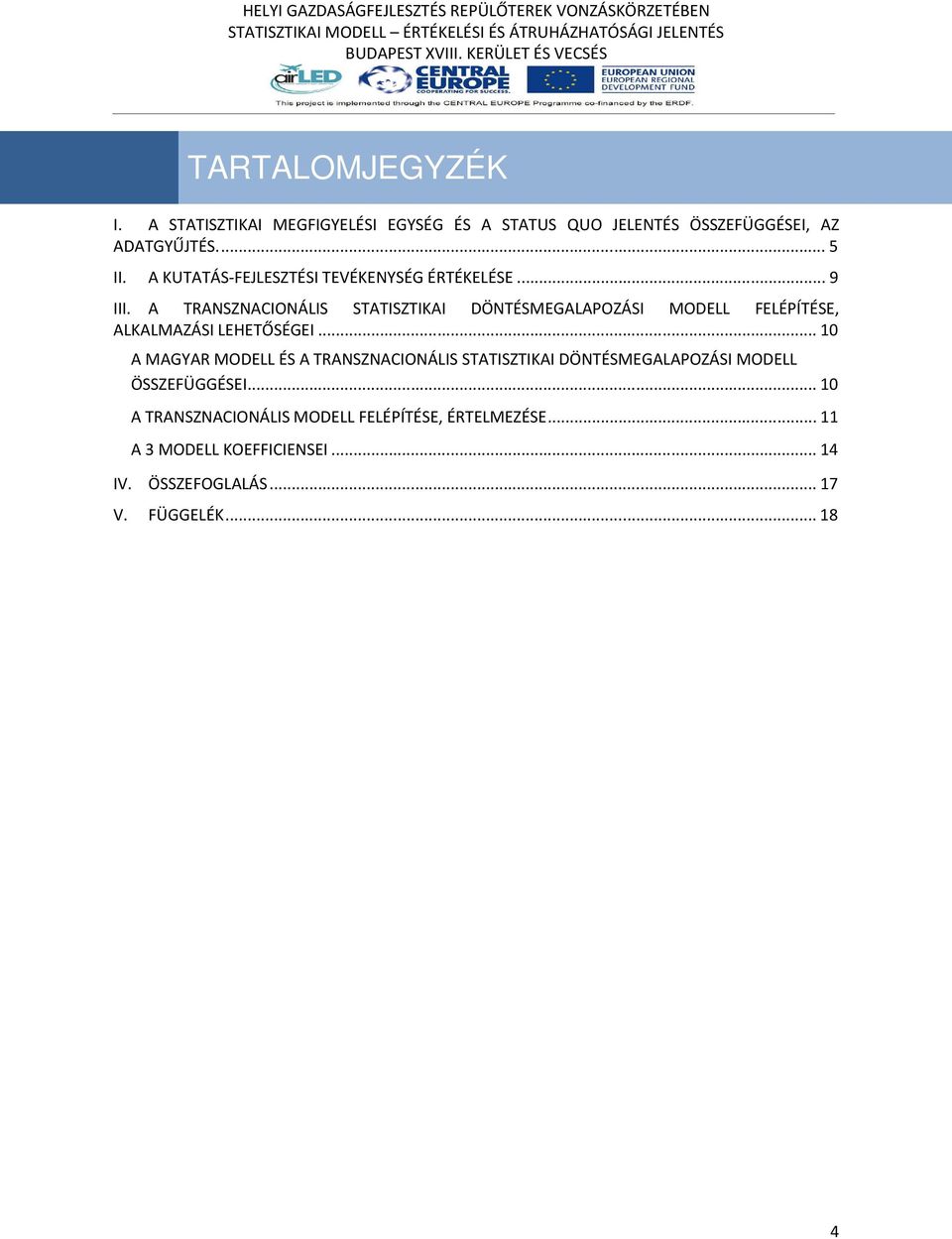 A TRANSZNACIONÁLIS STATISZTIKAI DÖNTÉSMEGALAPOZÁSI MODELL FELÉPÍTÉSE, ALKALMAZÁSI LEHETŐSÉGEI.