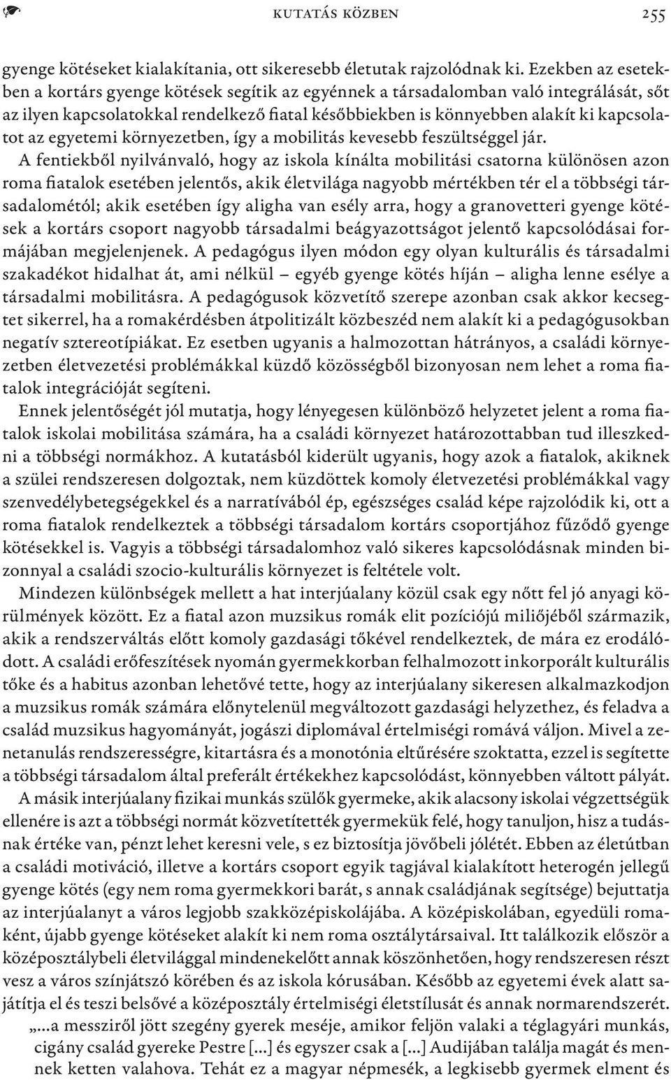 egyetemi környezetben, így a mobilitás kevesebb feszültséggel jár.