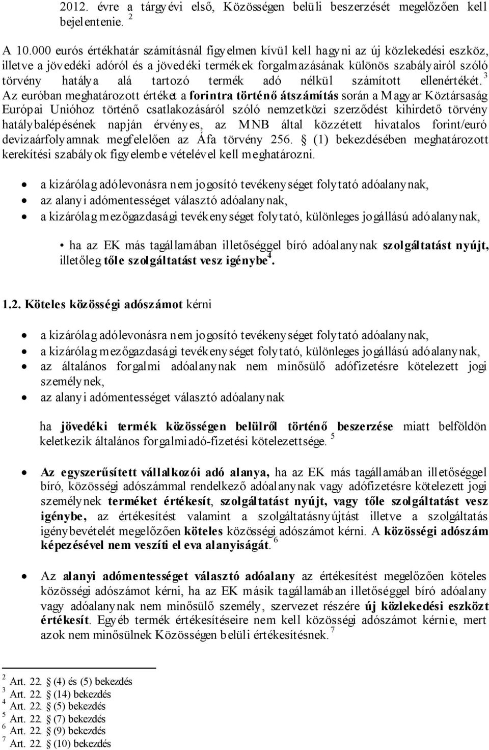 tartozó termék adó nélkül számított ellenértékét.