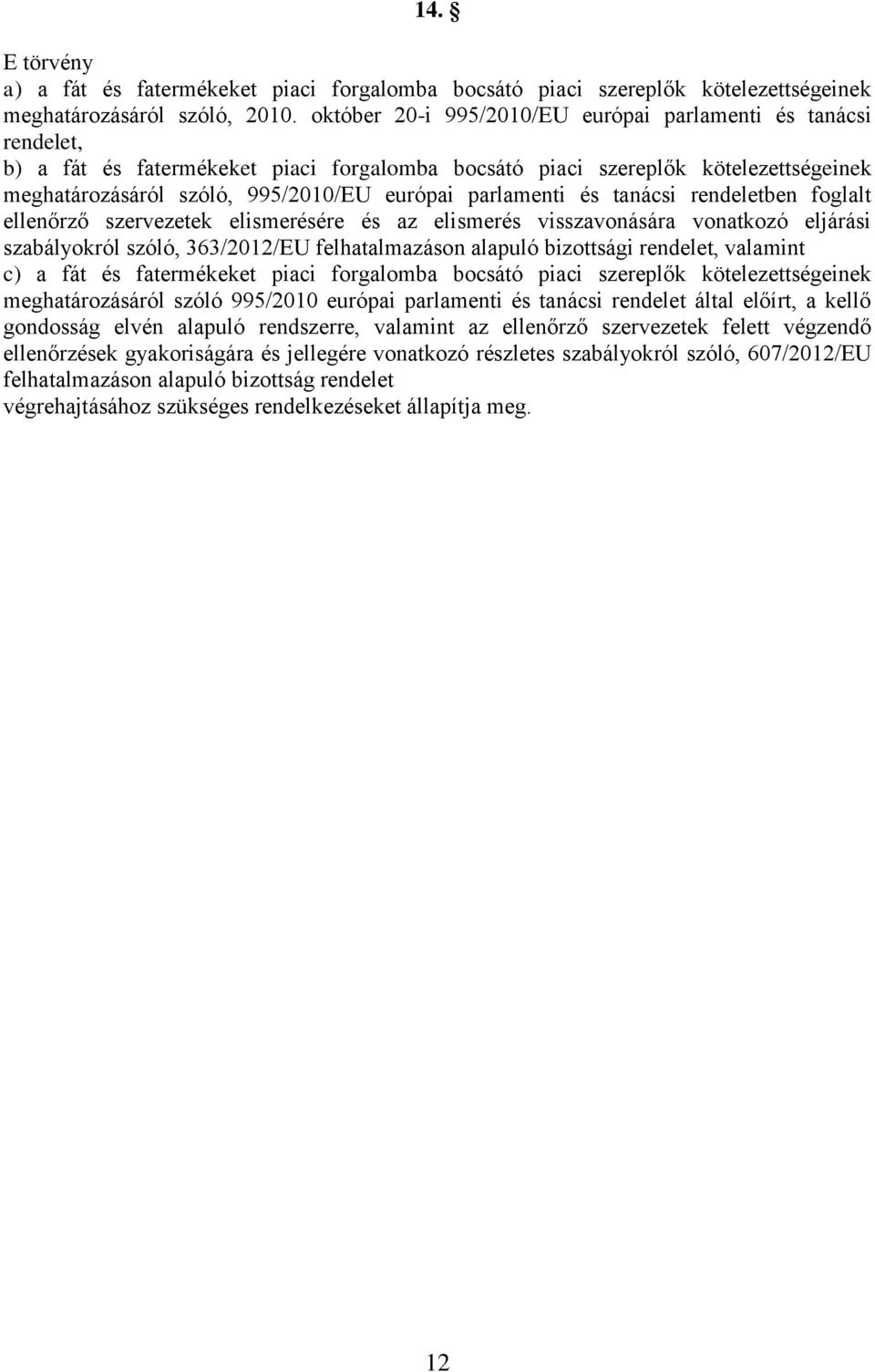 parlamenti és tanácsi rendeletben foglalt ellenőrző szervezetek elismerésére és az elismerés visszavonására vonatkozó eljárási szabályokról szóló, 363/2012/EU felhatalmazáson alapuló bizottsági