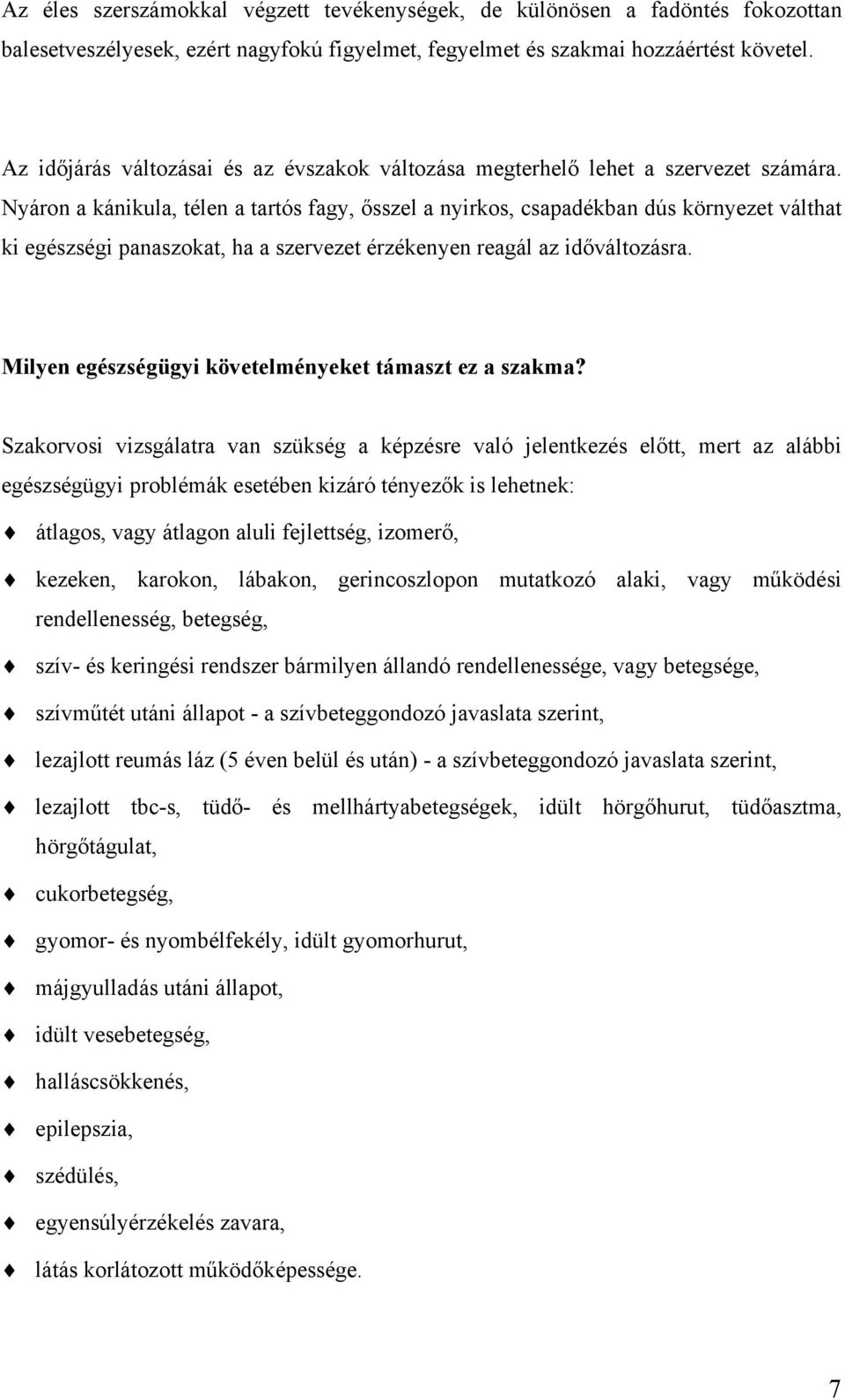 Nyáron a kánikula, télen a tartós fagy, ősszel a nyirkos, csapadékban dús környezet válthat ki egészségi panaszokat, ha a szervezet érzékenyen reagál az időváltozásra.