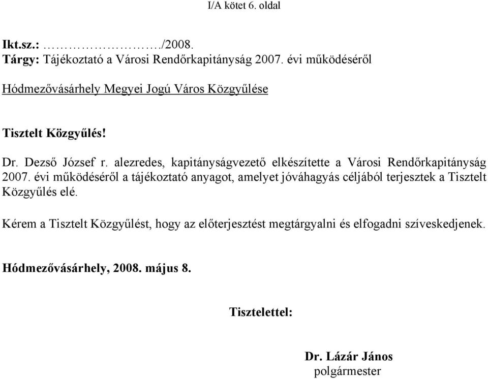 alezredes, kapitányságvezető elkészítette a Városi Rendőrkapitányság 2007.