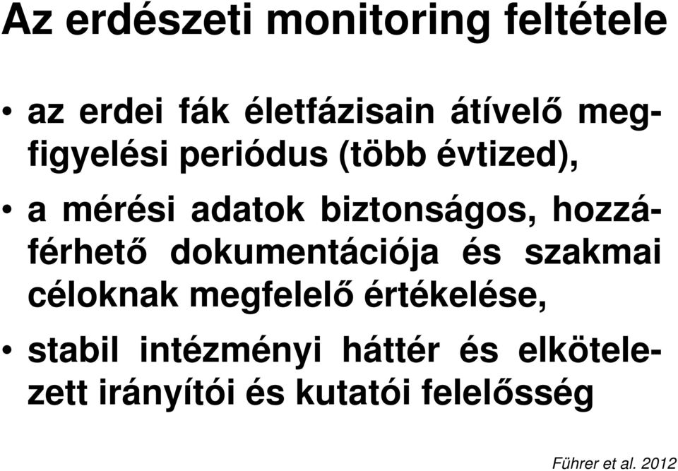 hozzáférhetı dokumentációja és szakmai céloknak megfelelı értékelése,