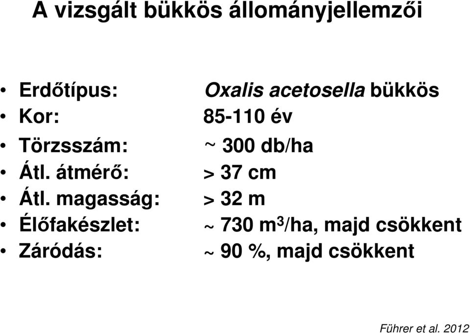 magasság: Élıfakészlet: Záródás: Oxalis acetosella