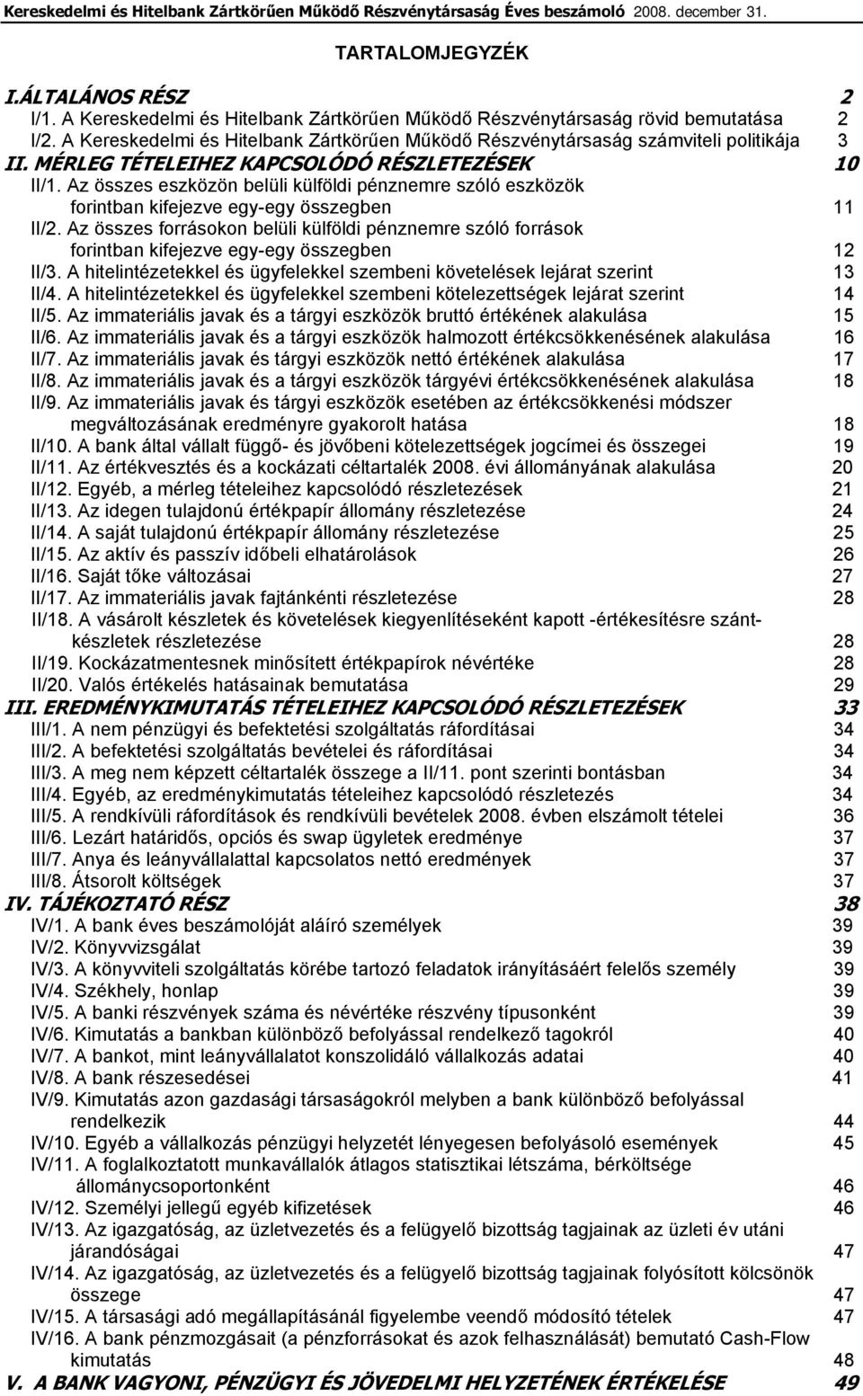 Az összes eszközön belüli külföldi pénznemre szóló eszközök forintban kifejezve egy-egy összegben 11 II/2.