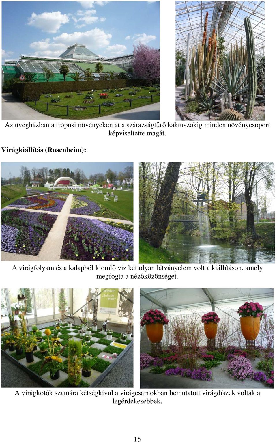 Virágkiállítás (Rosenheim): A virágfolyam és a kalapból kiömlő víz két olyan