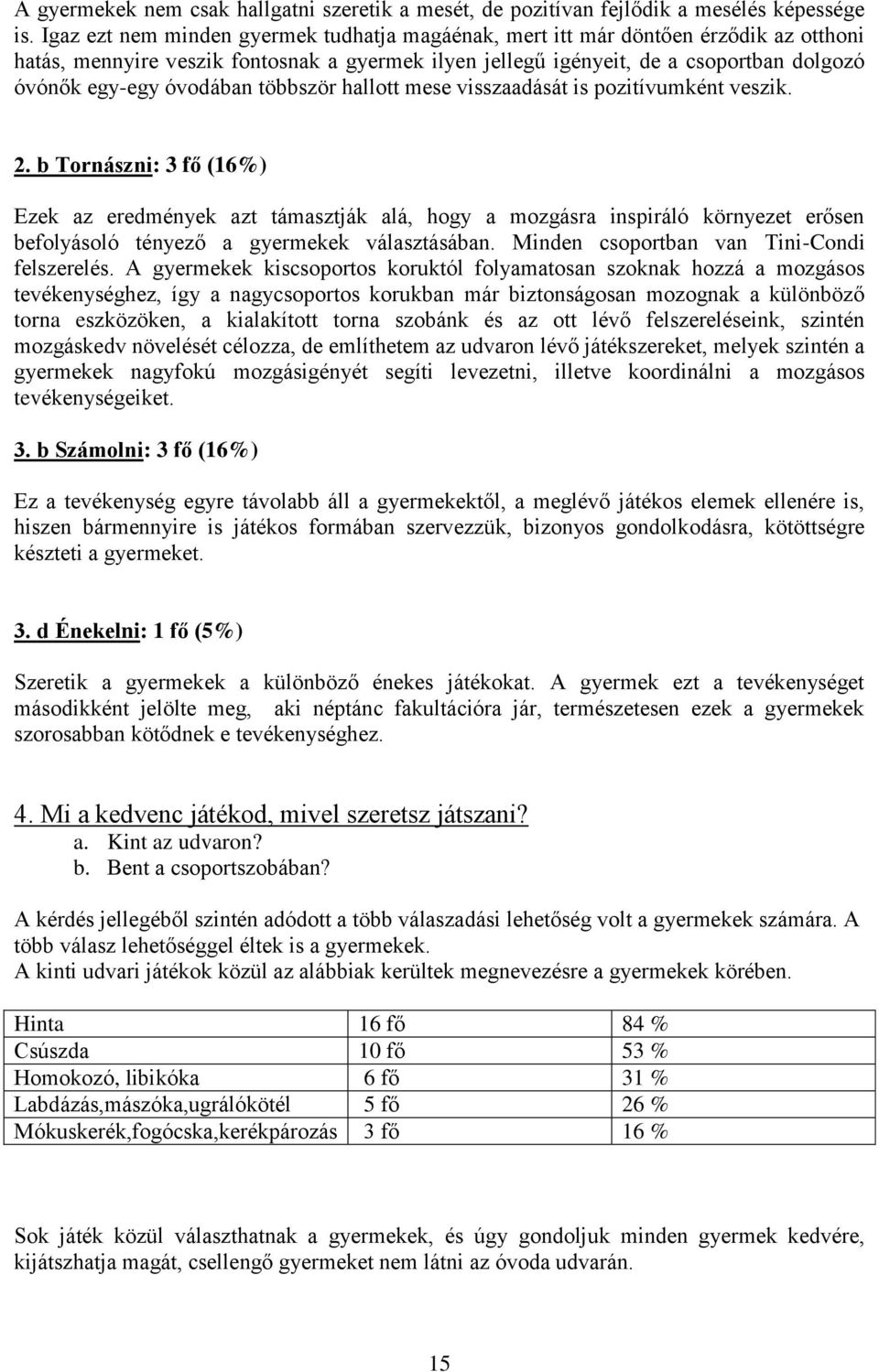 óvodában többször hallott mese visszaadását is pozitívumként veszik. 2.