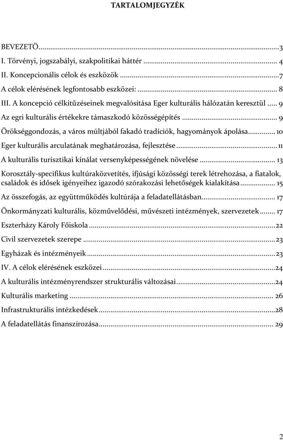 .. 9 Örökséggondozás, a város múltjából fakadó tradíciók, hagyományok ápolása... 10 Eger kulturális arculatának meghatározása, fejlesztése.