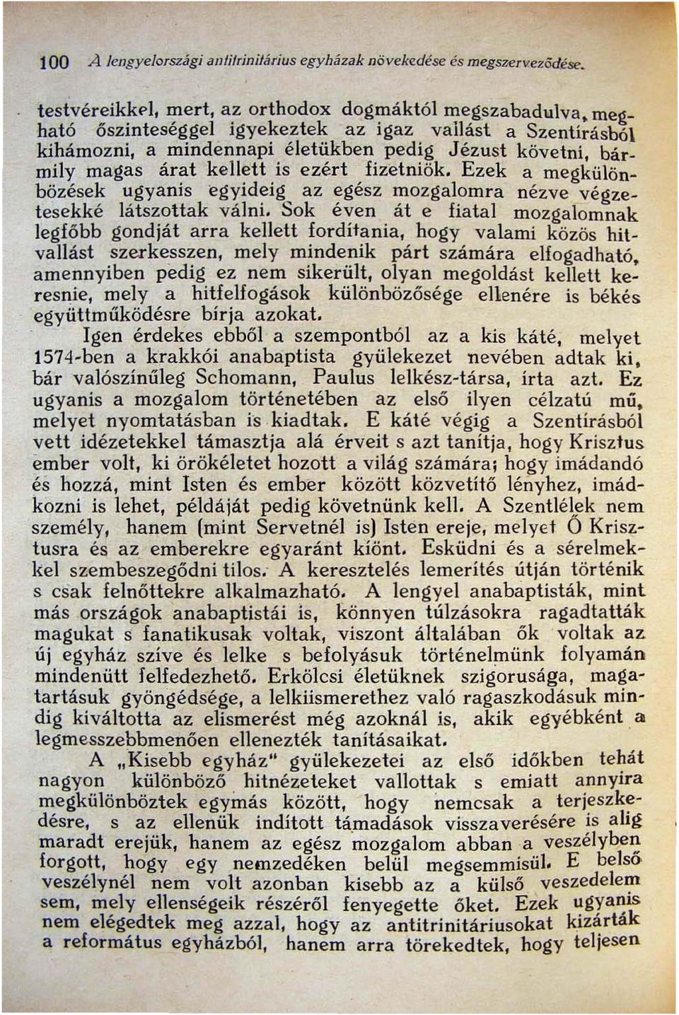 Ezek a megkülönbözések ugyanis egyideig az egész mozgalomra nézve végzetesekké látszottak válni.