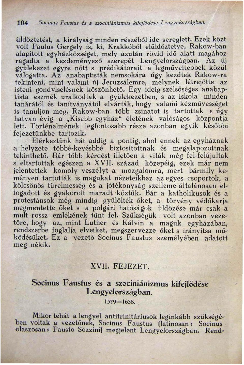 Az új gyülekezet egyre nőtt s prédikátorait a legműveltebbek közül válogatta.