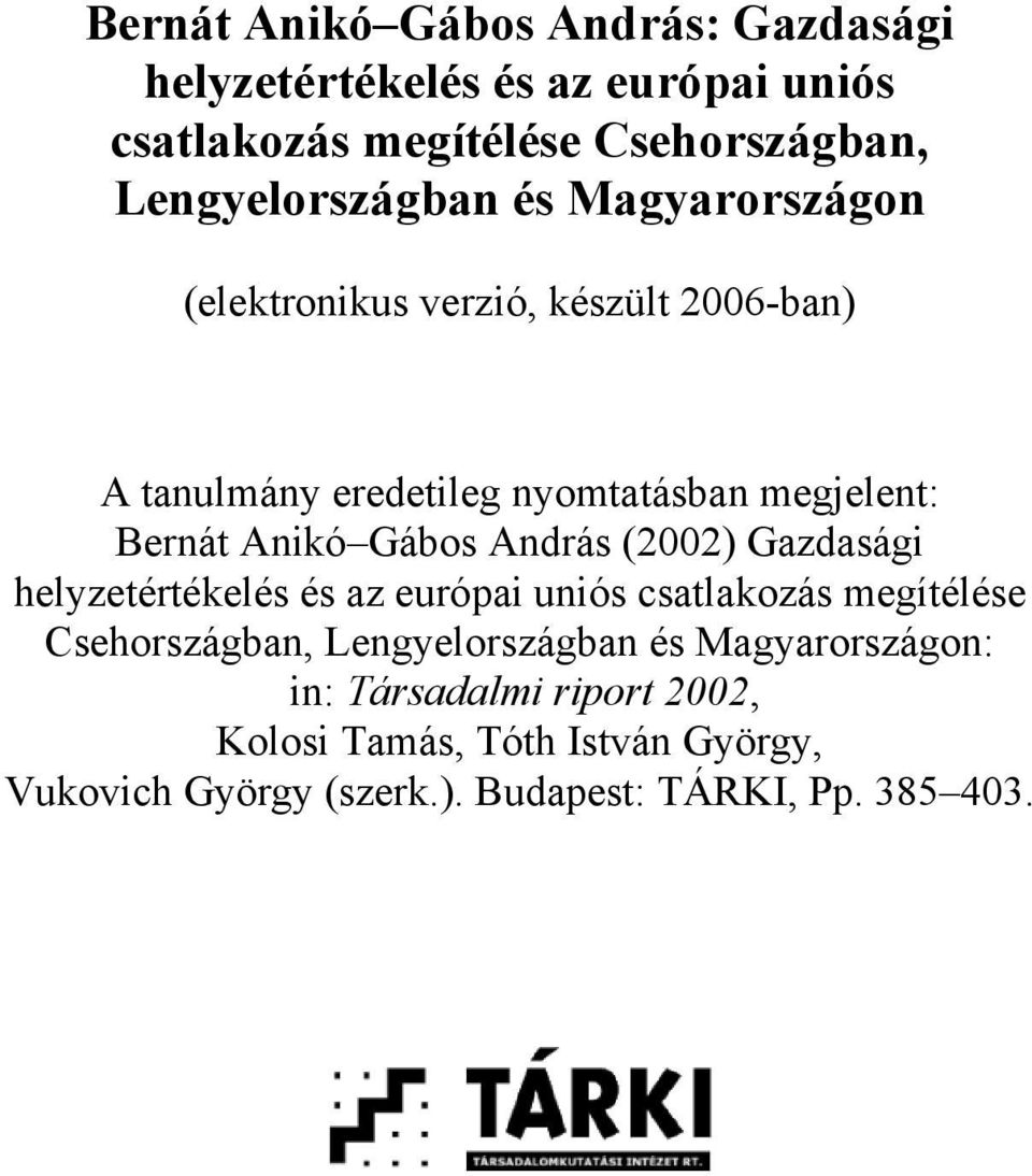 András (2002) Gazdasági helyzetértékelés és az európai uniós csatlakozás Csehországban, Lengyelországban és