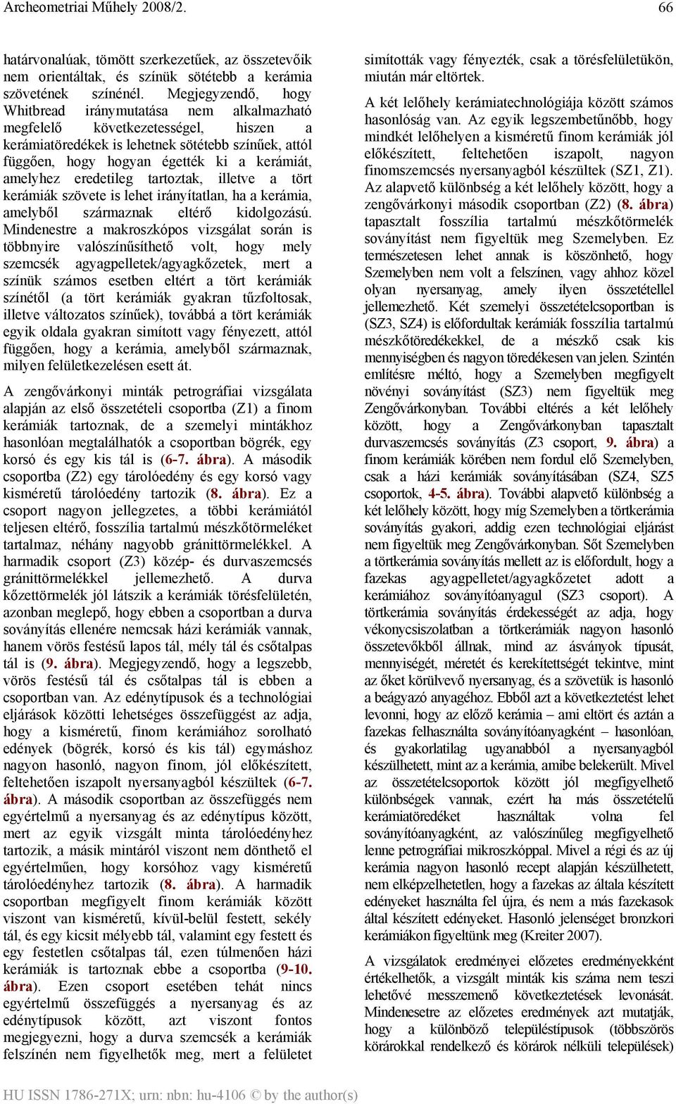 amelyhez eredetileg tartoztak, illetve a tört kerámiák szövete is lehet irányítatlan, ha a kerámia, amelyből származnak eltérő kidolgozású.