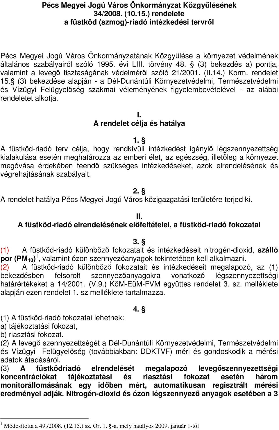 (3) bekezdés a) pontja, valamint a levegő tisztaságának védelméről szóló 21/2001. (II.14.) Korm. rendelet 15.