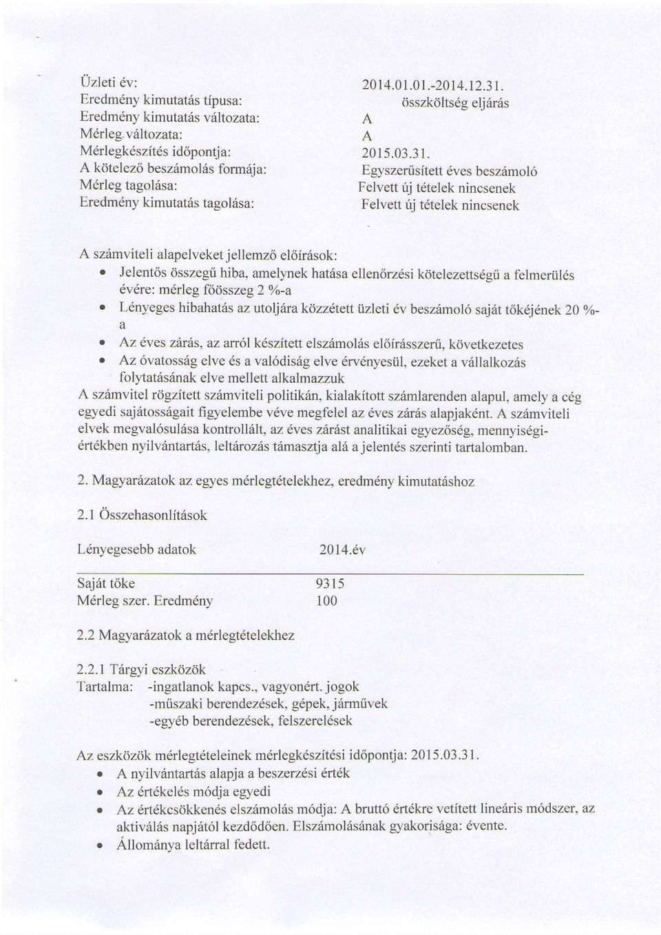 jellemz6 el6irrisok: r Jelent6s dsszegii hiba, amellnek hat6sa ellen6rzdsi kritelezetts6gri a felmeriilds dvdre: mdrleg f66sszeg 2 %o-a o Ldnyeges hibahat6s azutoljhrakdzzdrettizleti dv besz6mol6