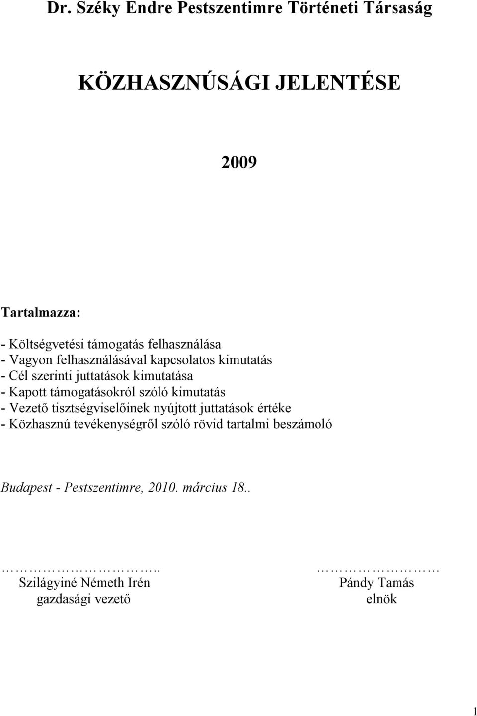 kimutatás - Vezető tisztségviselőinek nyújtott juttatások értéke - Közhasznú tevékenységről szóló rövid