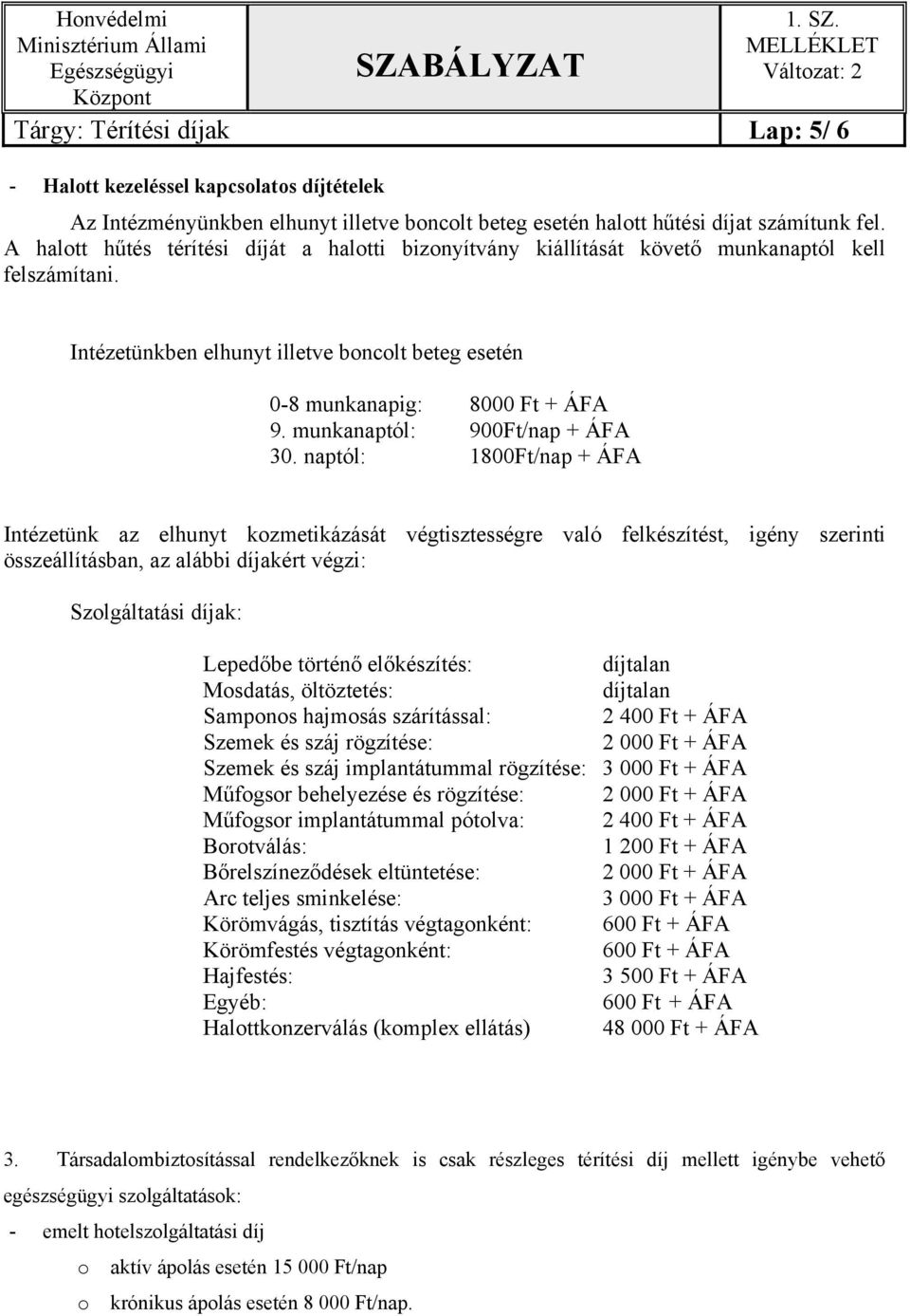 munkanaptól: 900Ft/nap + ÁFA 30.