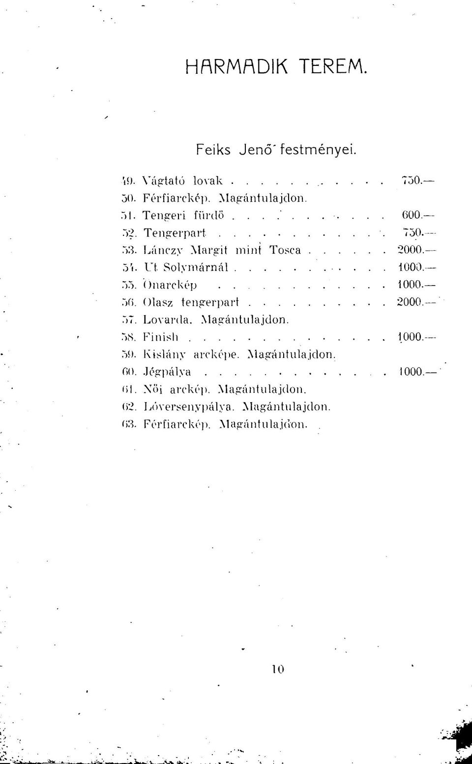 Önarckép 1000. 56. Olasz tengerpart. 2000. 57. Lovarda. Magántulajdon. 58. Finisli 1000. 59. Kislány arcképe.