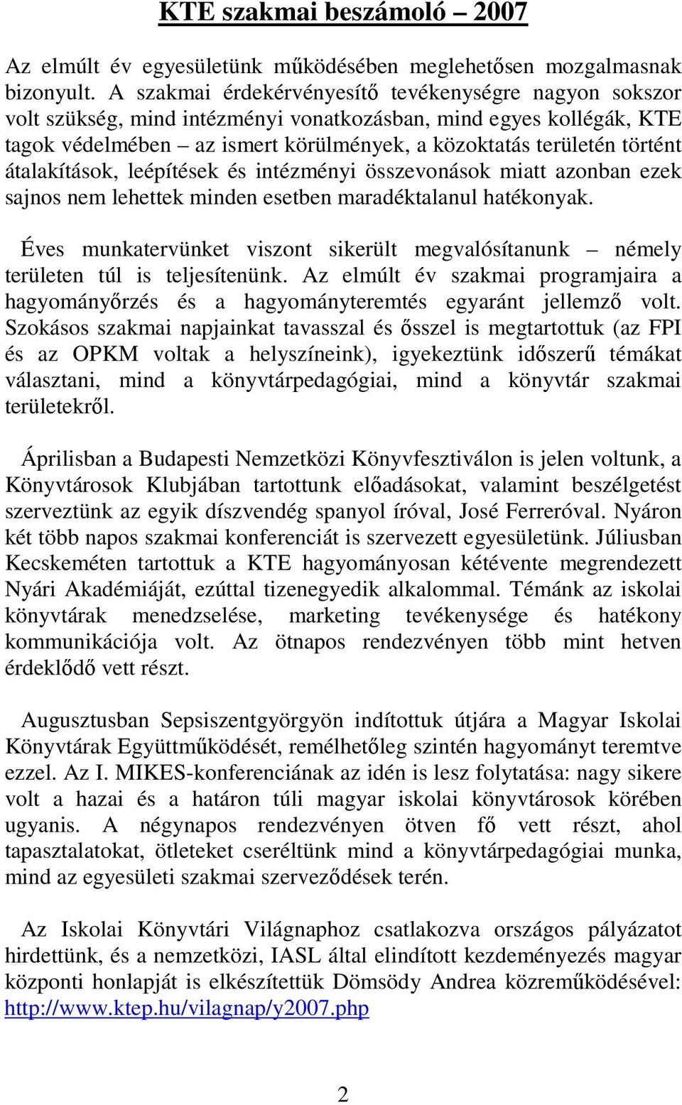 átalakítások, leépítések és intézményi összevonások miatt azonban ezek sajnos nem lehettek minden esetben maradéktalanul hatékonyak.