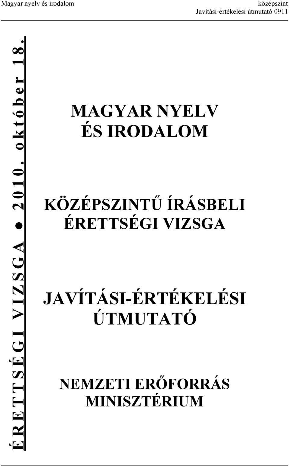 MAGYAR NYELV ÉS IRODALOM KÖZÉPSZINTŰ ÍRÁSBELI