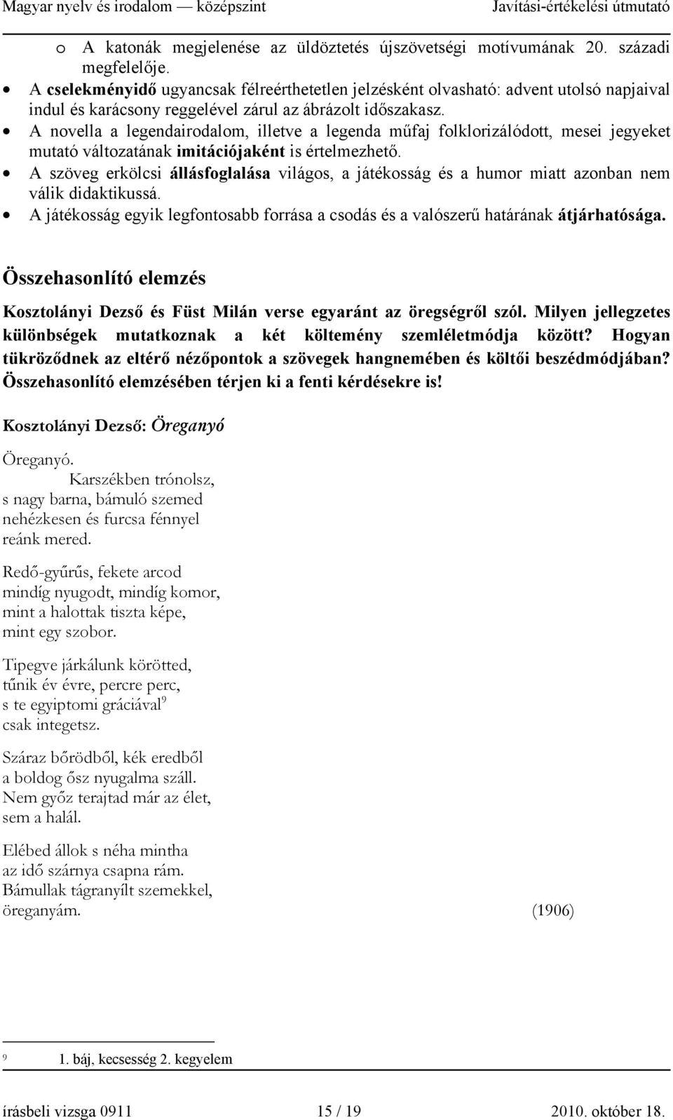 A novella a legendairodalom, illetve a legenda műfaj folklorizálódott, mesei jegyeket mutató változatának imitációjaként is értelmezhető.