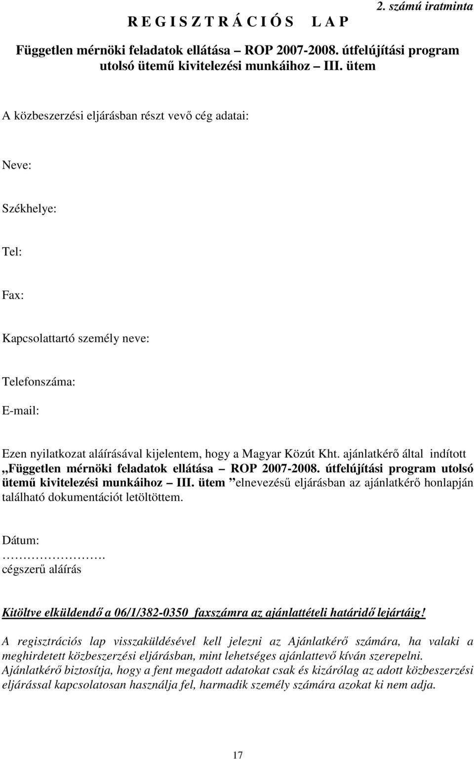 ajánlatkérő által indított Független mérnöki feladatok ellátása ROP 2007-2008. útfelújítási program utolsó ütemű kivitelezési munkáihoz III.