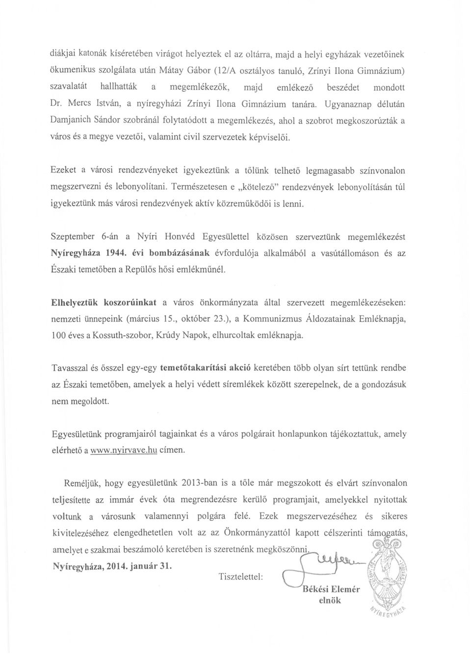 Ugyanaznap délután Damjanich Sándor szobránál folytatódott a megemlékezés, ahol a szobrot megkoszorúzták a város és a megye vezetői, valamint civil szervezetek képviselői.