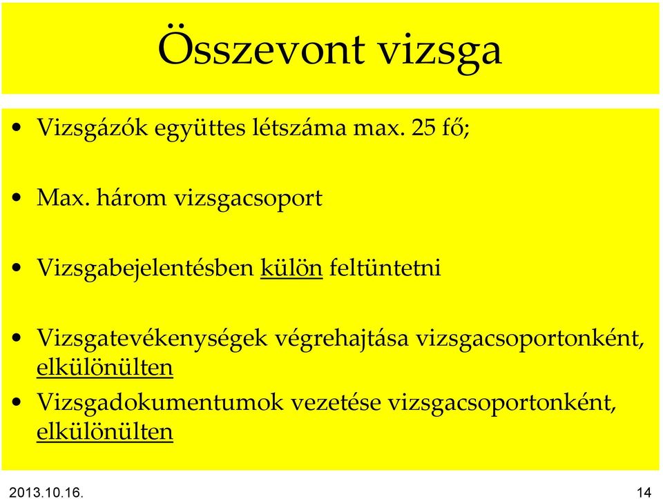 Vizsgatevékenységek végrehajt{sa vizsgacsoportonként,