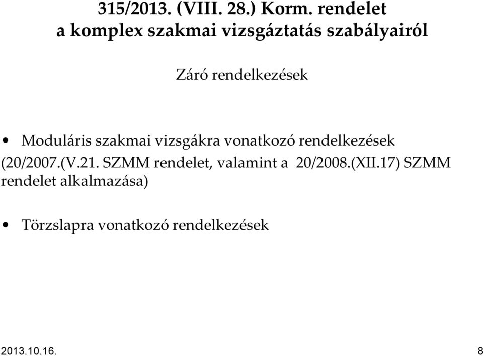 Modul{ris szakmai vizsg{kra vonatkozó rendelkezések (20/2007.(V.21.