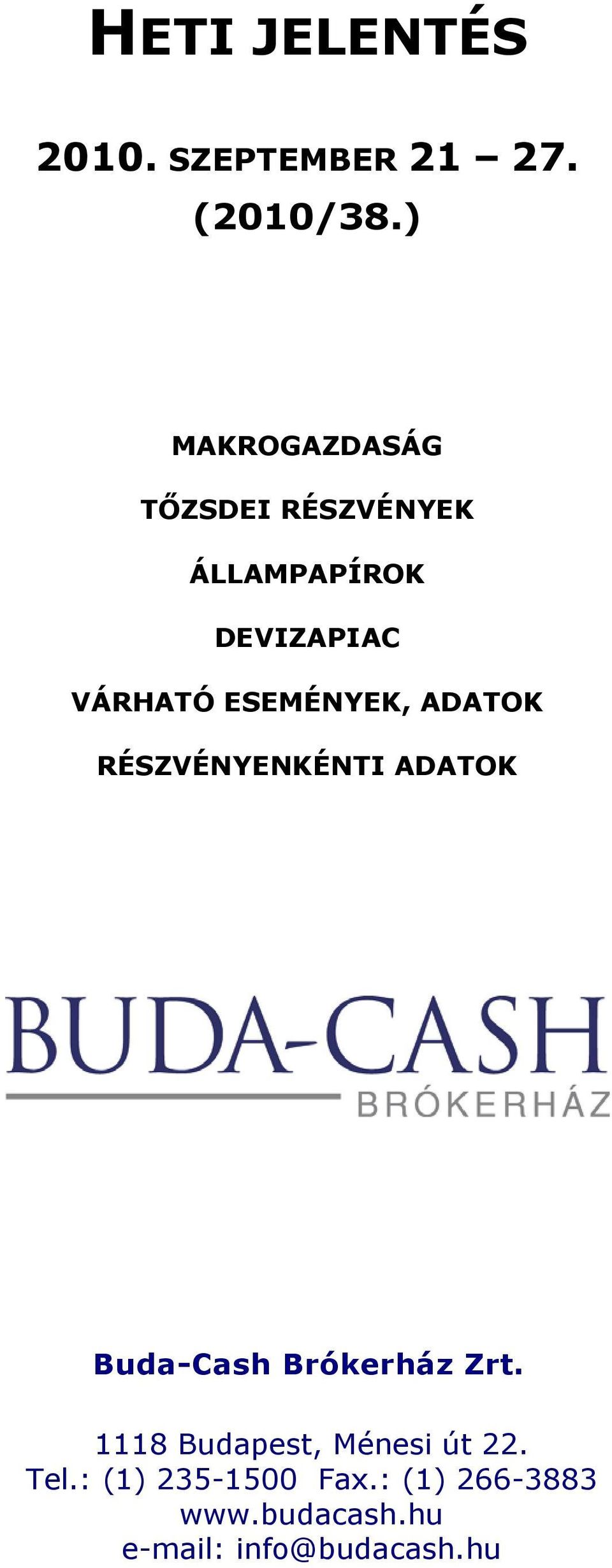 VÁRHATÓ ESEMÉNYEK, ADATOK RÉSZVÉNYENKÉNTI ADATOK Buda-Cash