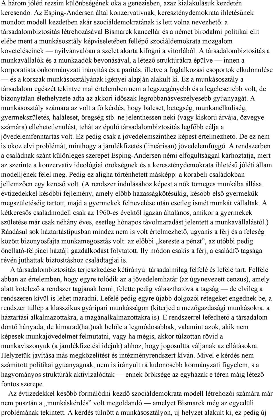 kancellár és a német birodalmi politikai elit elébe ment a munkásosztály képviseletében fellépő szociáldemokrata mozgalom követeléseinek nyilvánvalóan a szelet akarta kifogni a vitorlából.