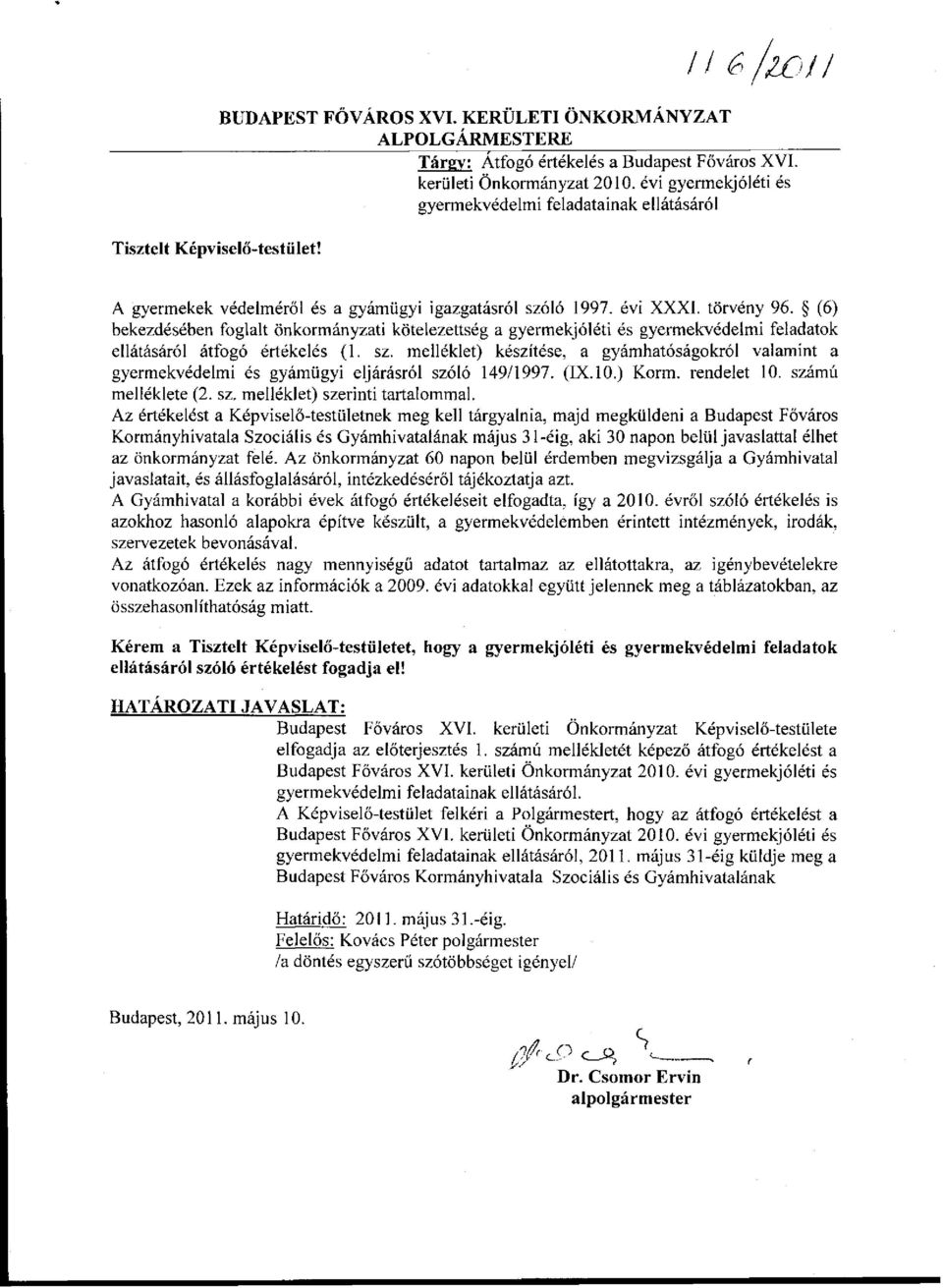 (6) bekezdésében foglalt önkormányzati kötelezettség a gyermekjóléti és gyermekvédelmi feladatok ellátásáról átfogó értékelés (1. sz.