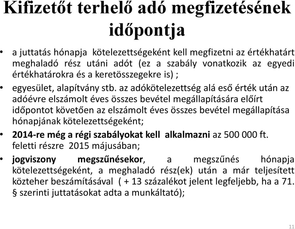 az adókötelezettség alá eső érték után az adóévre elszámolt éves összes bevétel megállapítására előírt időpontot követően az elszámolt éves összes bevétel megállapítása hónapjának