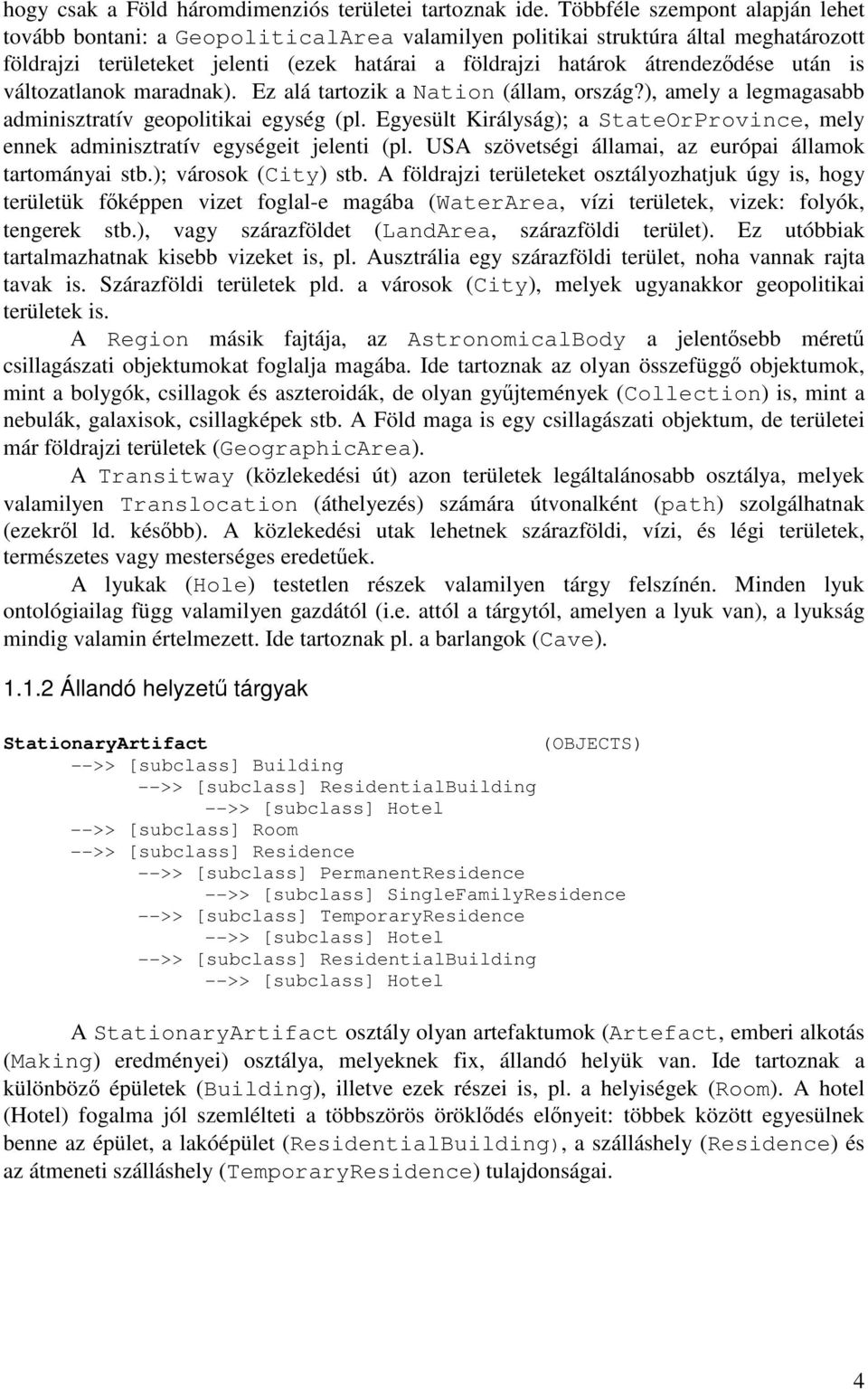 után is változatlanok maradnak). Ez alá tartozik a Nation (állam, ország?), amely a legmagasabb adminisztratív geopolitikai egység (pl.