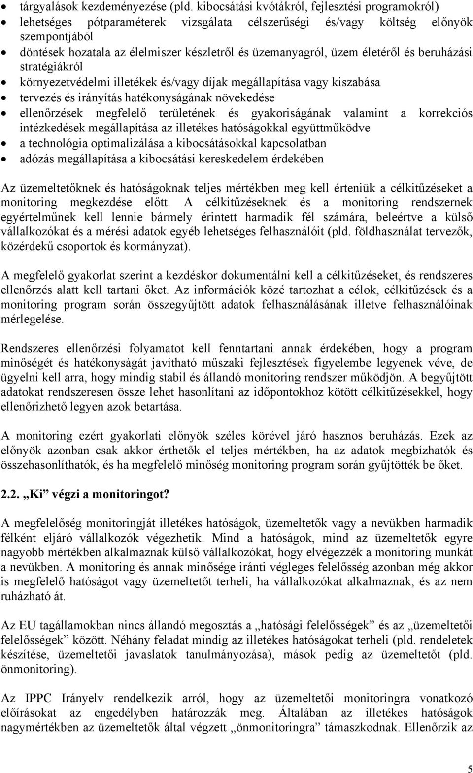 üzem életéről és beruházási stratégiákról környezetvédelmi illetékek és/vagy díjak megállapítása vagy kiszabása tervezés és irányítás hatékonyságának növekedése ellenőrzések megfelelő területének és