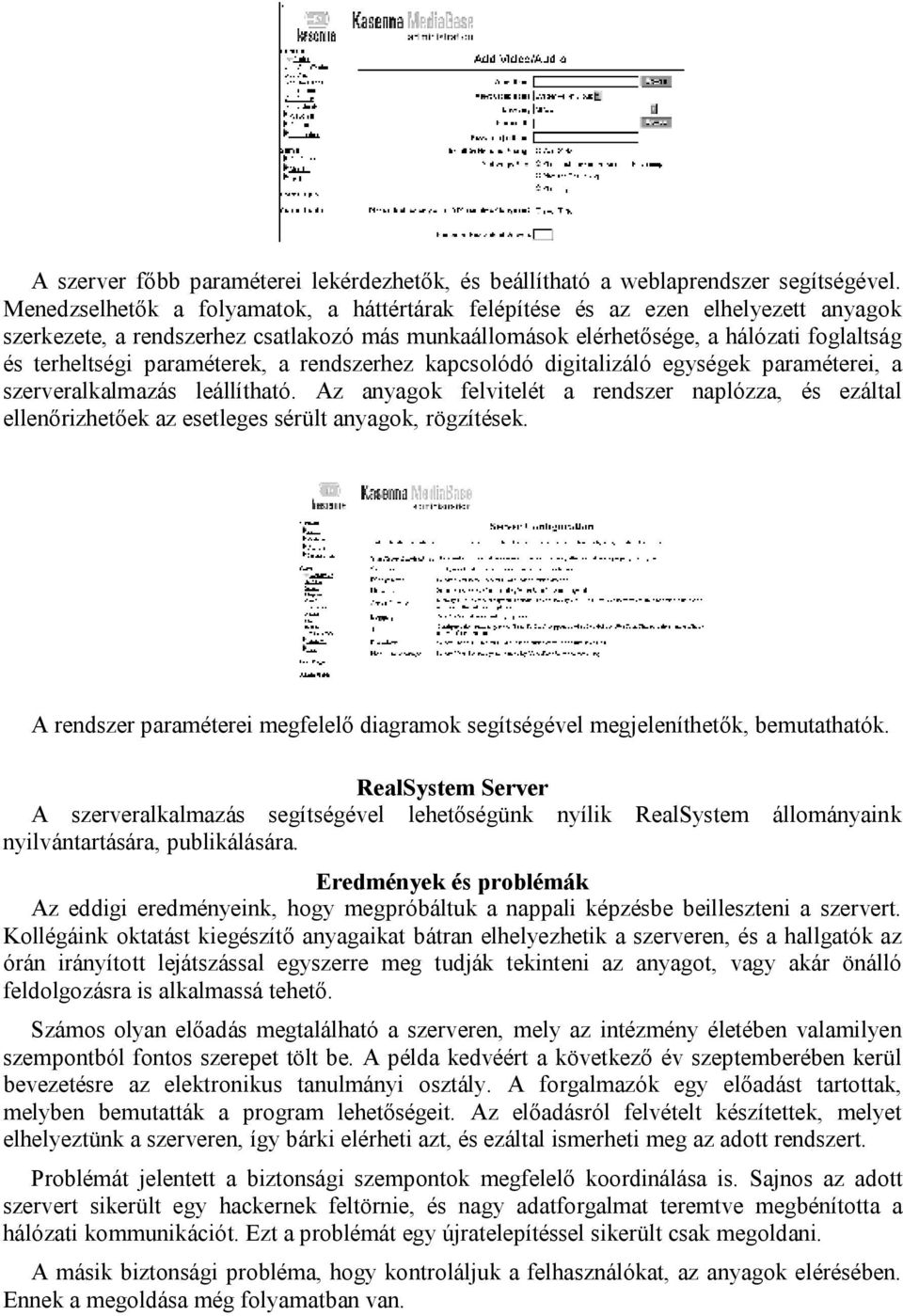 paraméterek, a rendszerhez kapcsolódó digitalizáló egységek paraméterei, a szerveralkalmazás leállítható.