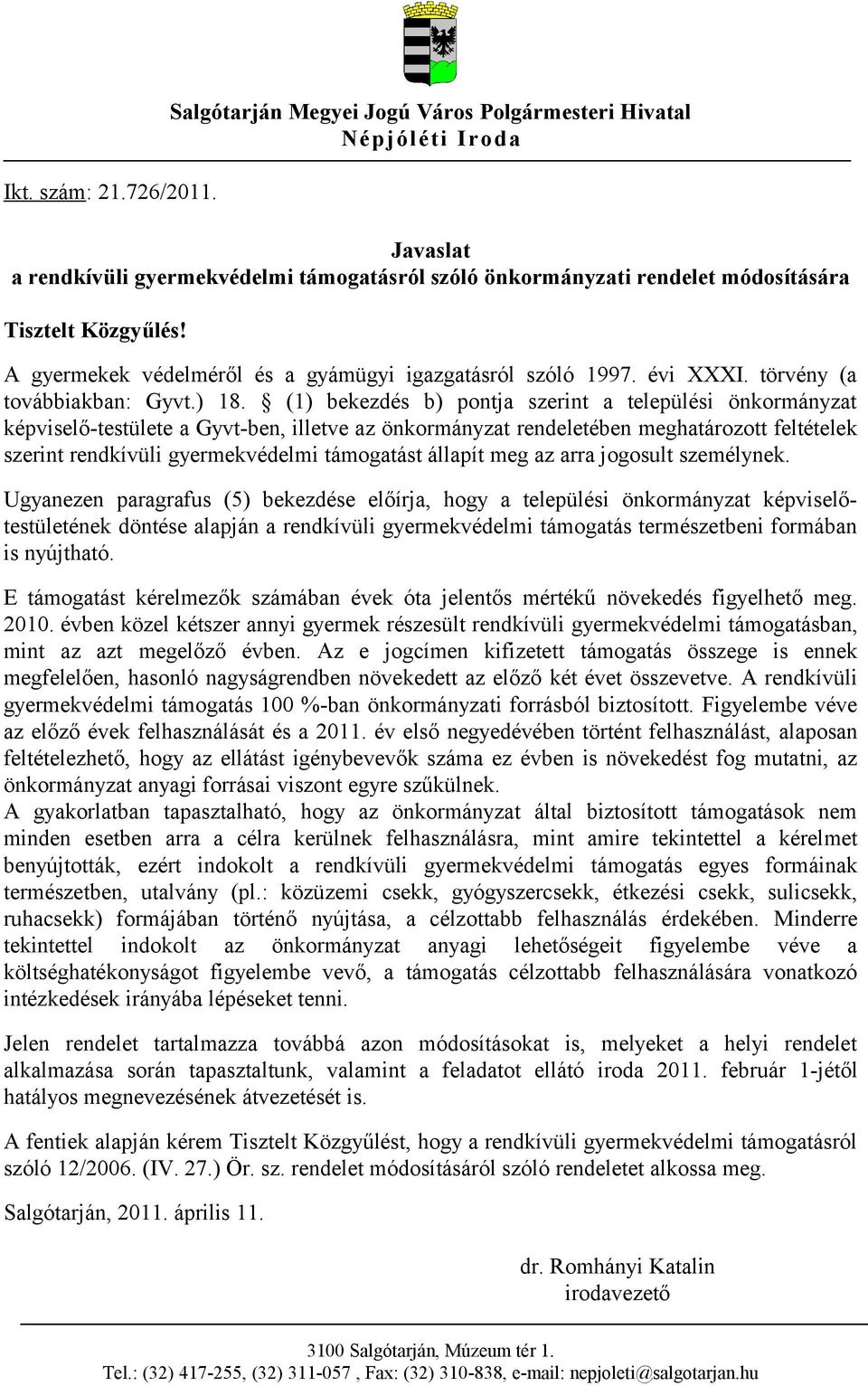 A gyermekek védelméről és a gyámügyi igazgatásról szóló 1997. évi XXXI. törvény (a továbbiakban: Gyvt.) 18.