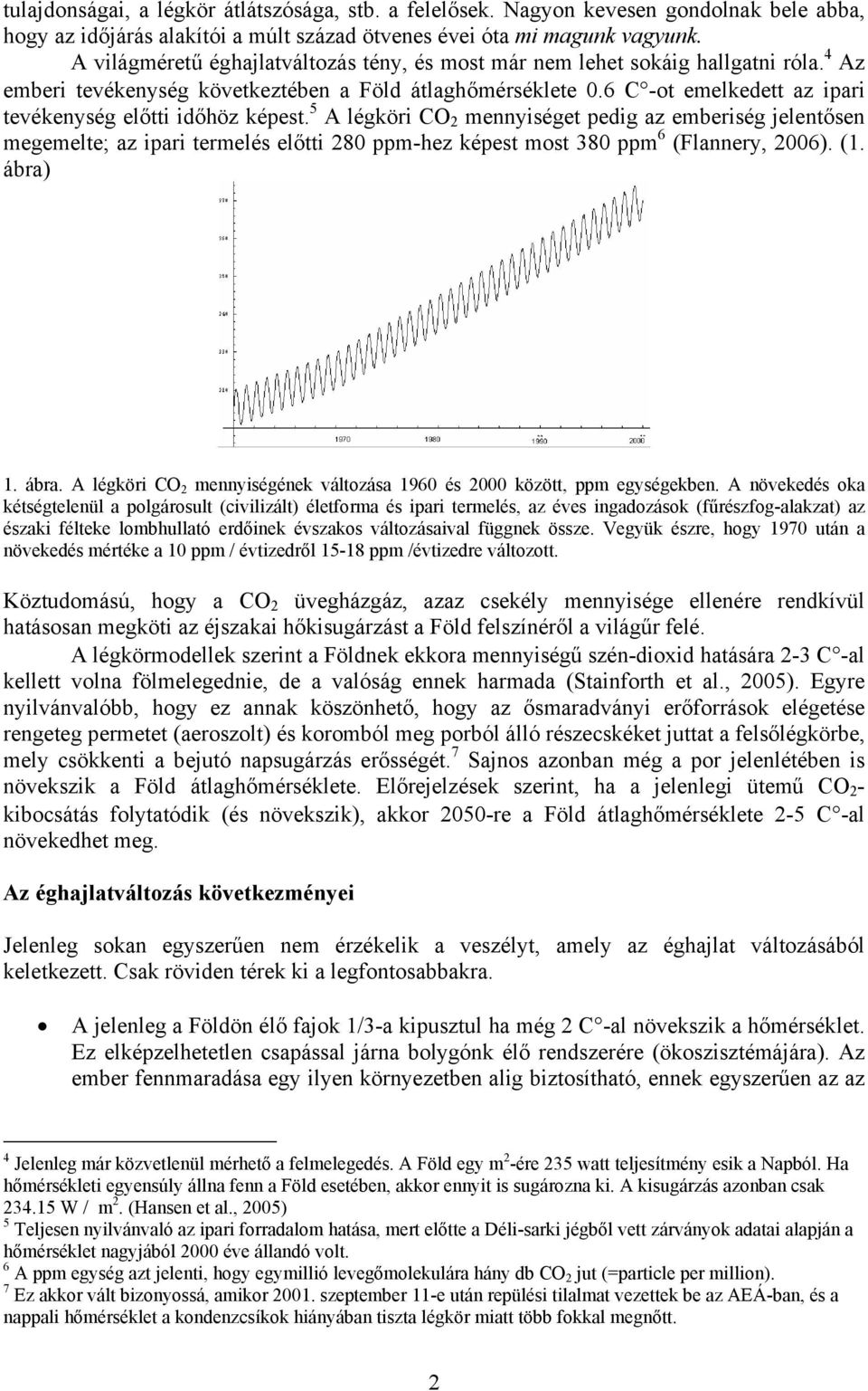 6 C -ot emelkedett az ipari tevékenység előtti időhöz képest.