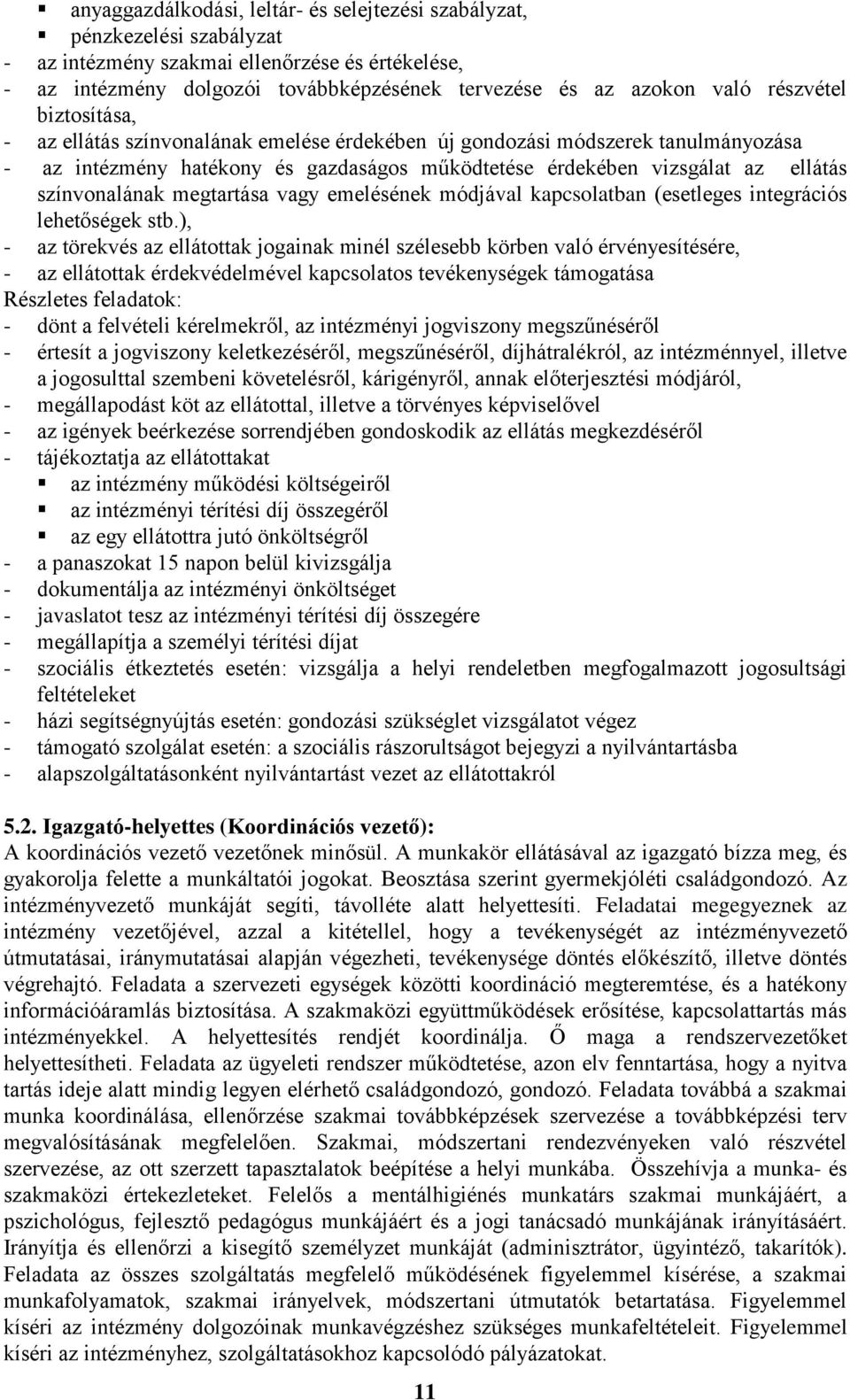 színvonalának megtartása vagy emelésének módjával kapcsolatban (esetleges integrációs lehetőségek stb.