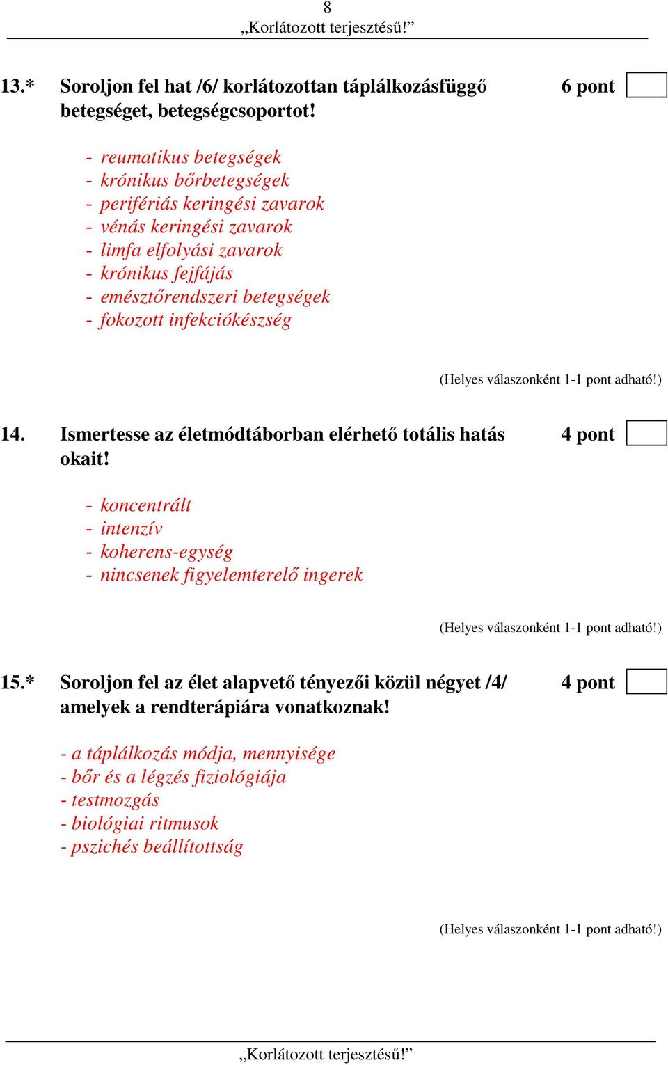 betegségek - fokozott infekciókészség 14. Ismertesse az életmódtáborban elérhető totális hatás 4 pont okait!