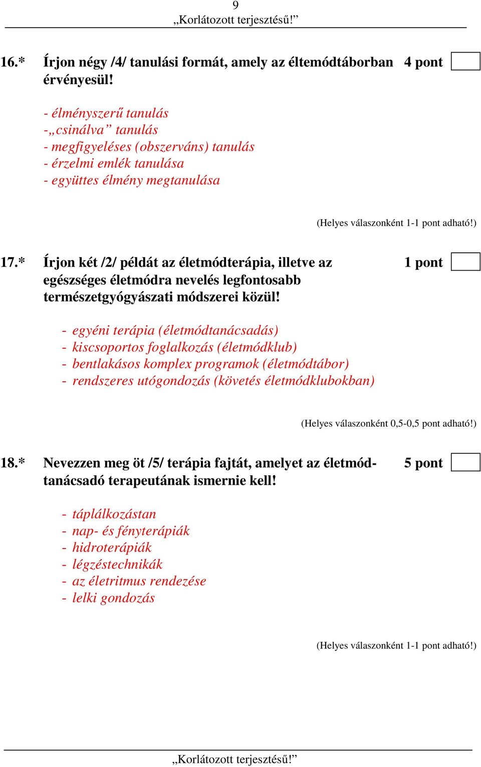 * Írjon két /2/ példát az életmódterápia, illetve az 1 pont egészséges életmódra nevelés legfontosabb természetgyógyászati módszerei közül!